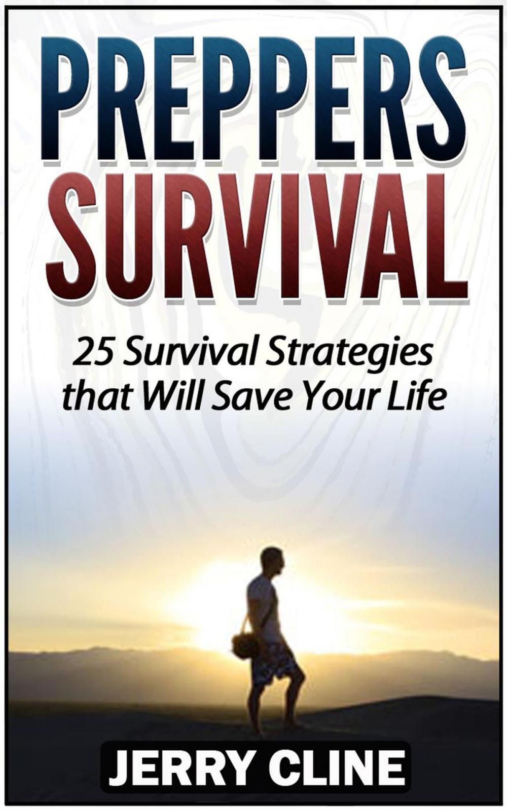 Big bigCover of Preppers Survival: 25 Survival Strategies that Will Save Your Life