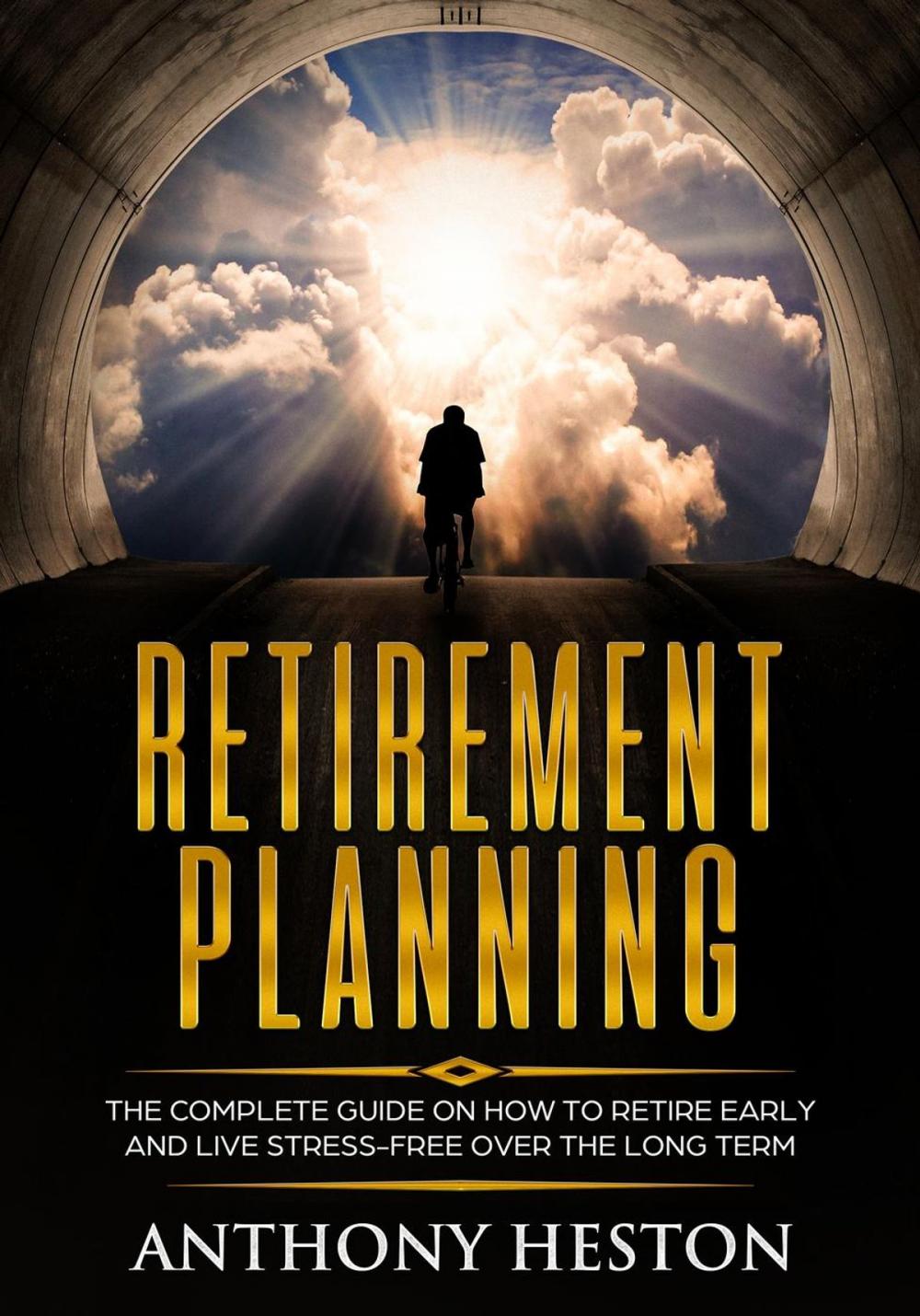 Big bigCover of Retirement Planning: The Complete Guide on How to Retire Early and Live Stress-Free over the Long Term