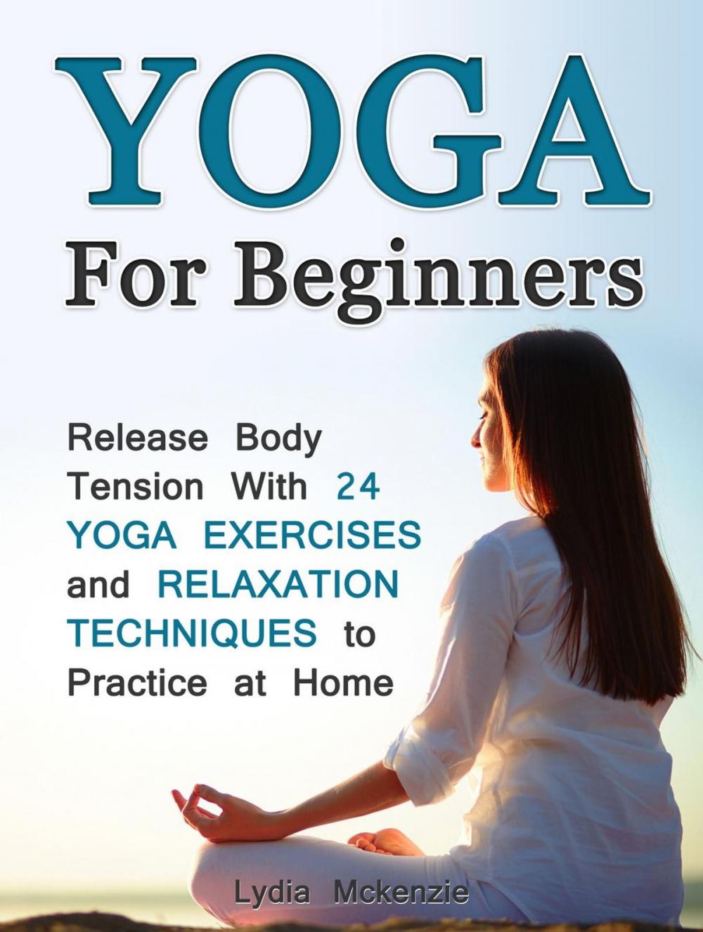 Big bigCover of Yoga For Beginners: Release Body Tension With 24 Yoga Exercises and Relaxation Techniques to Practice at Home