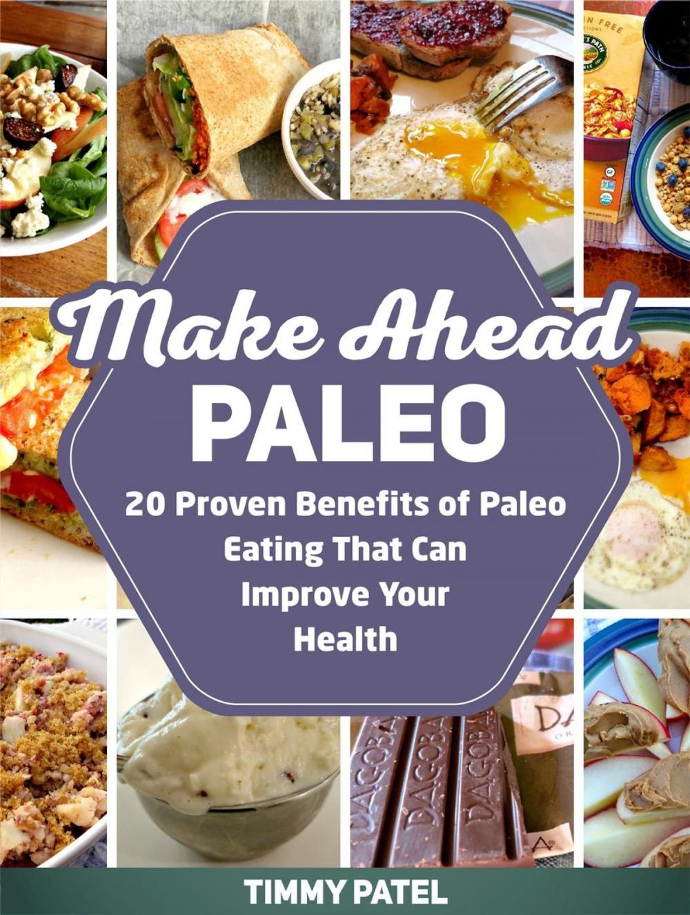 Big bigCover of Make Ahead Paleo: 20 Proven Benefits of Paleo Eating That Can Improve Your Health