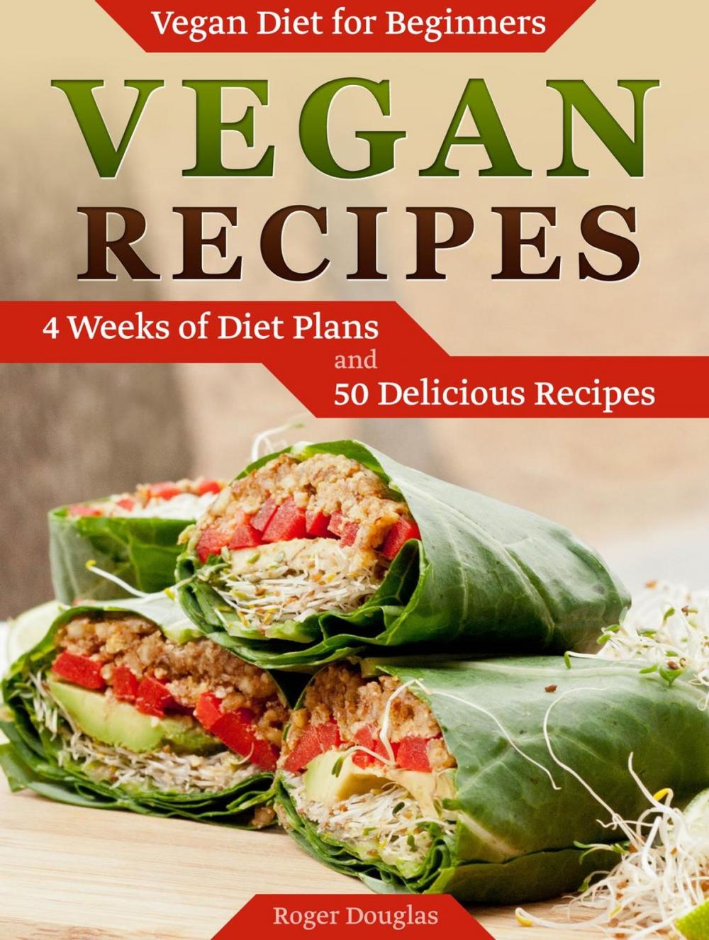 Big bigCover of Vegan Recipes: 4 Weeks of Diet Plans and 50 Delicious Recipes