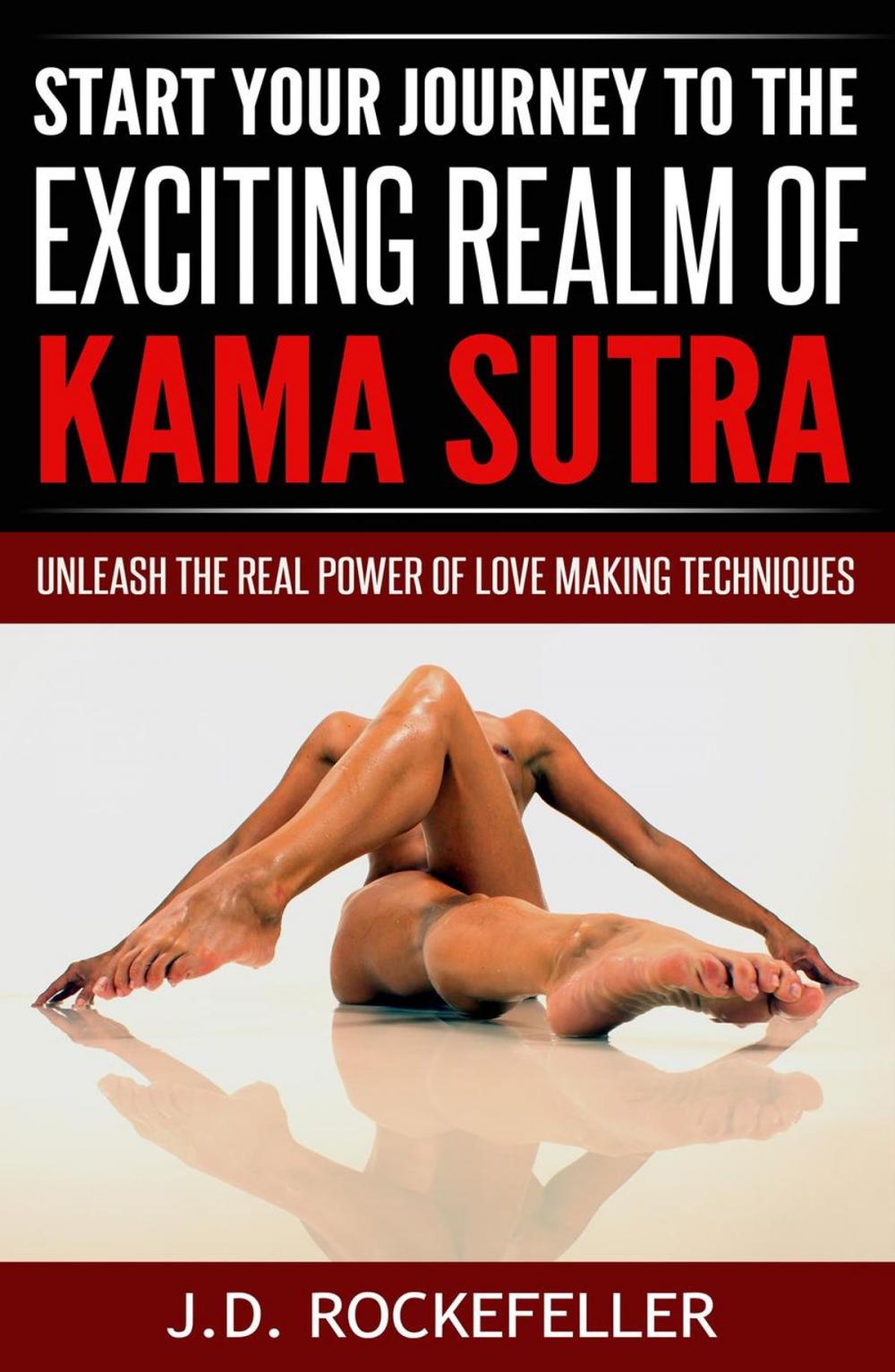 Big bigCover of Start Your Journey to the Exciting Realm of Kama Sutra: Unleash the Real Power of Love Making Techniques