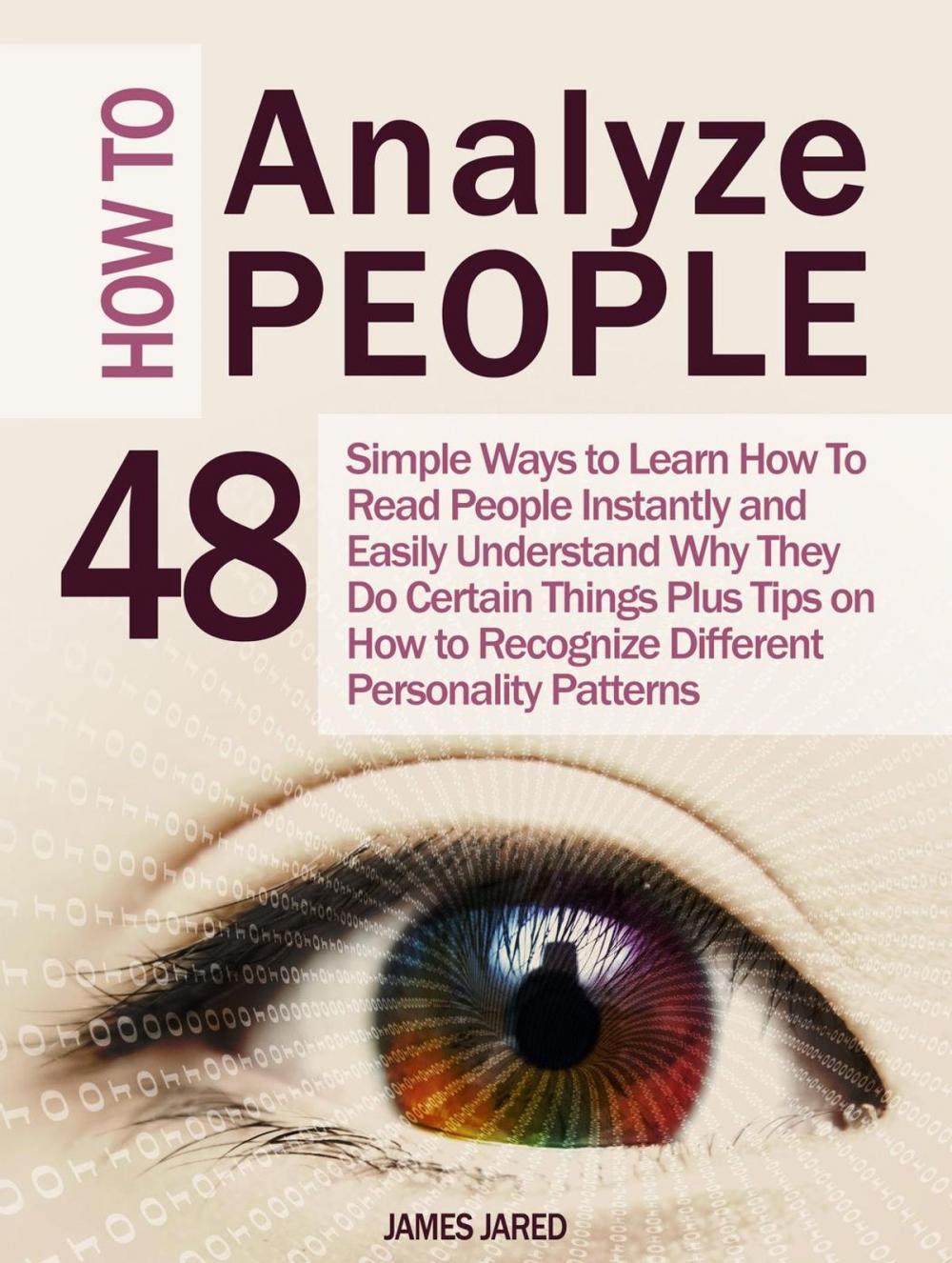 Big bigCover of How to Analyze People: 48 Simple Ways to Learn How To Read People Instantly and Easily Understand Why They Do Certain Things Plus Tips on How to Recognize Different Personality Patterns