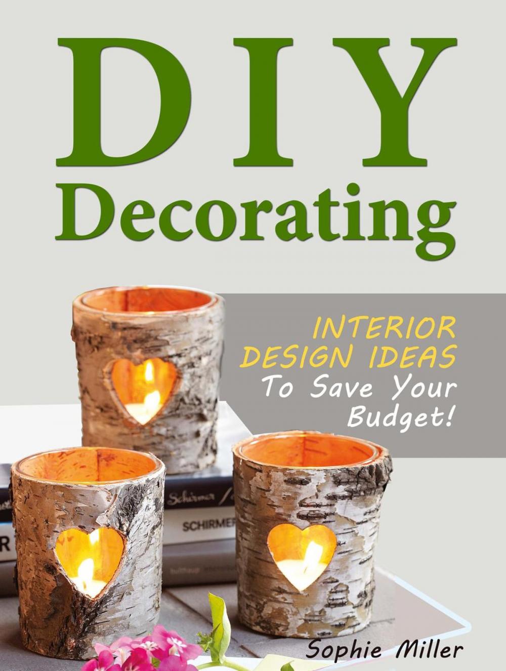 Big bigCover of DIY Decorating - Interior Design Ideas To Save Your Budget!