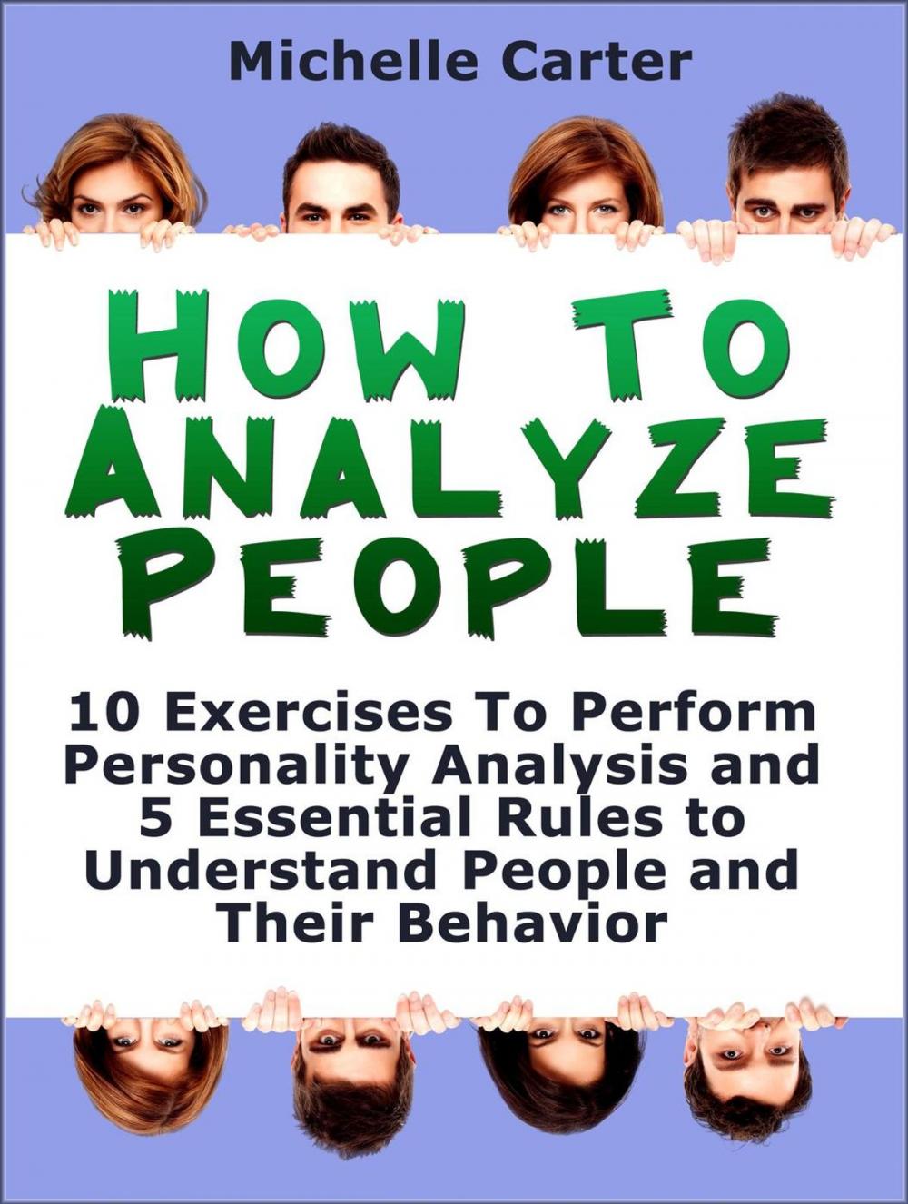 Big bigCover of How To Analyse People: 10 Exercises To Perform Personality Analysis and 5 Essential Rules to Understand People and Their Behaviour