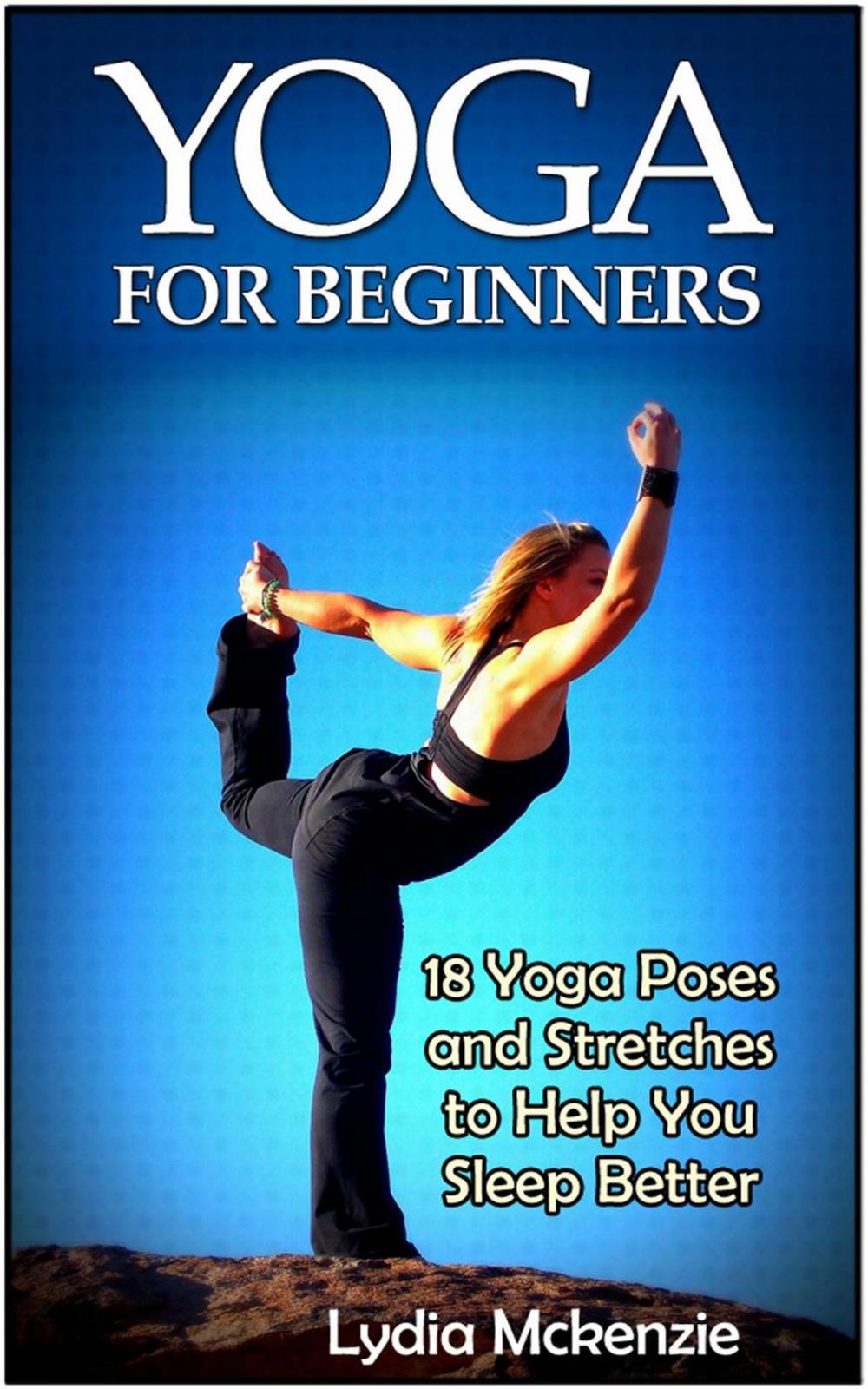 Big bigCover of Yoga For Beginners: 18 Yoga Poses and Stretches to Help You Sleep Better