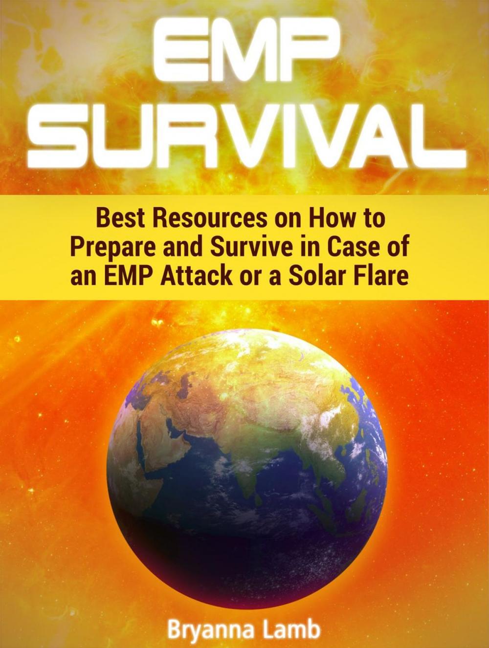 Big bigCover of EMP Survival: Best Resources on How to Prepare and Survive in Case of an EMP Attack or a Solar Flare