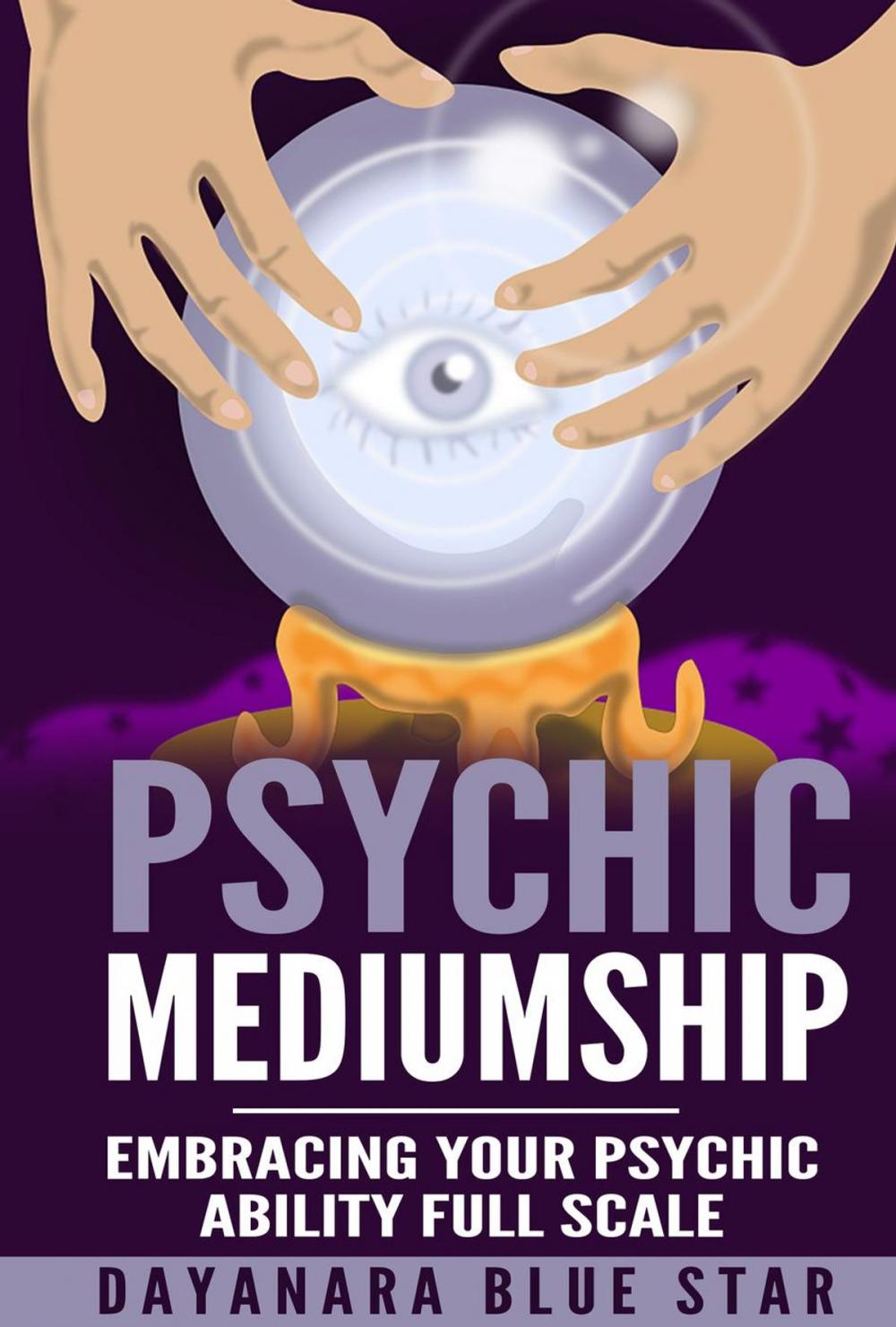 Big bigCover of Psychic Mediumship: Embracing Your Psychic Ability Full Scale