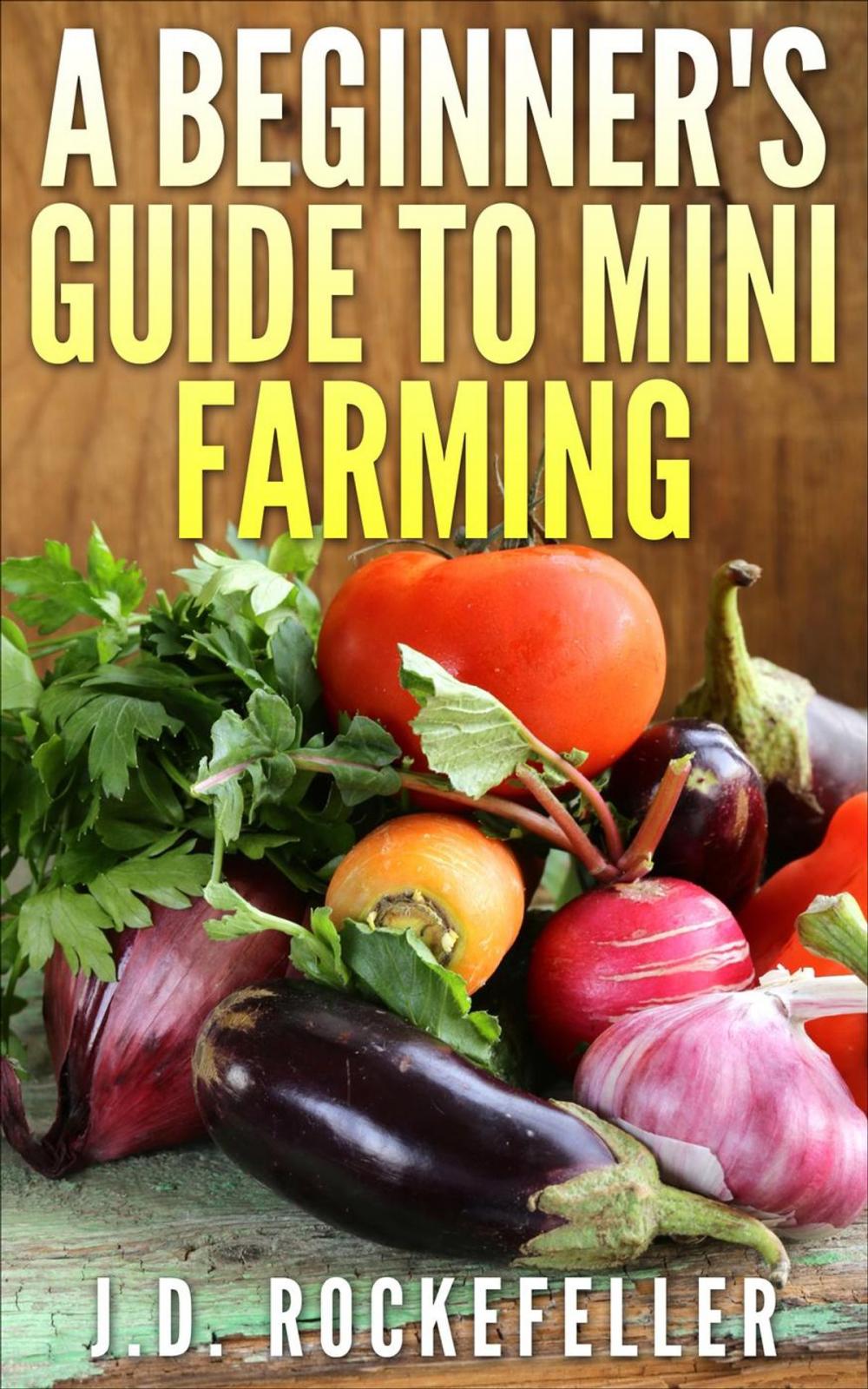 Big bigCover of A Beginner's Guide to Mini-Farming