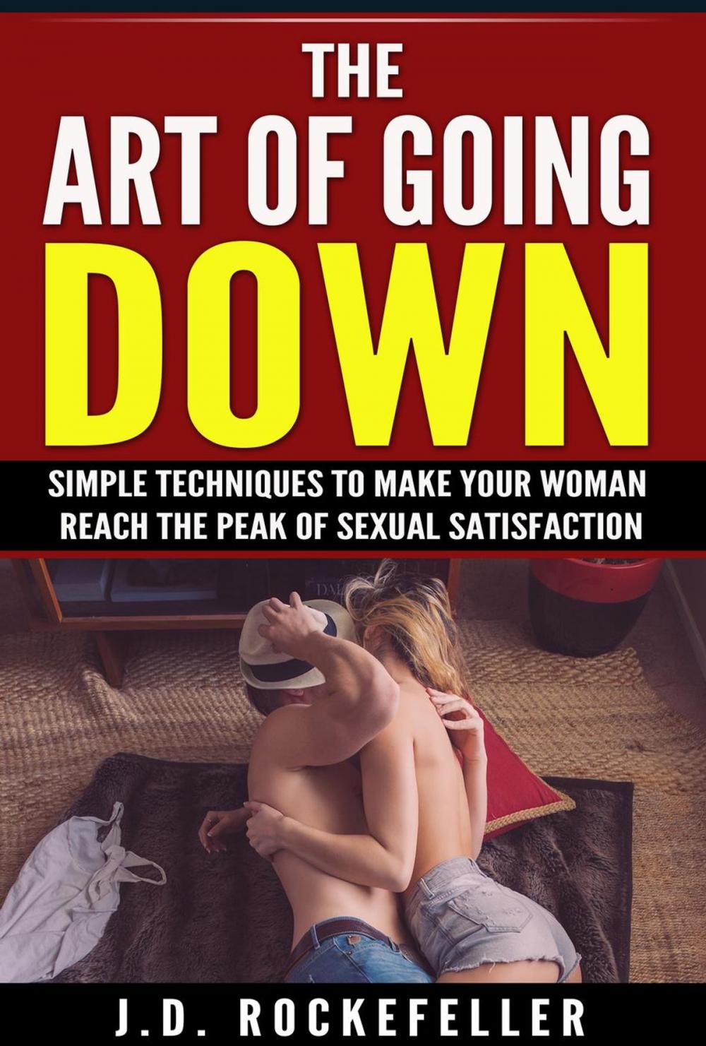 Big bigCover of The Art of Going Down: Simple Techniques to Make Your Woman Reach the Peak of Sexual Satisfaction