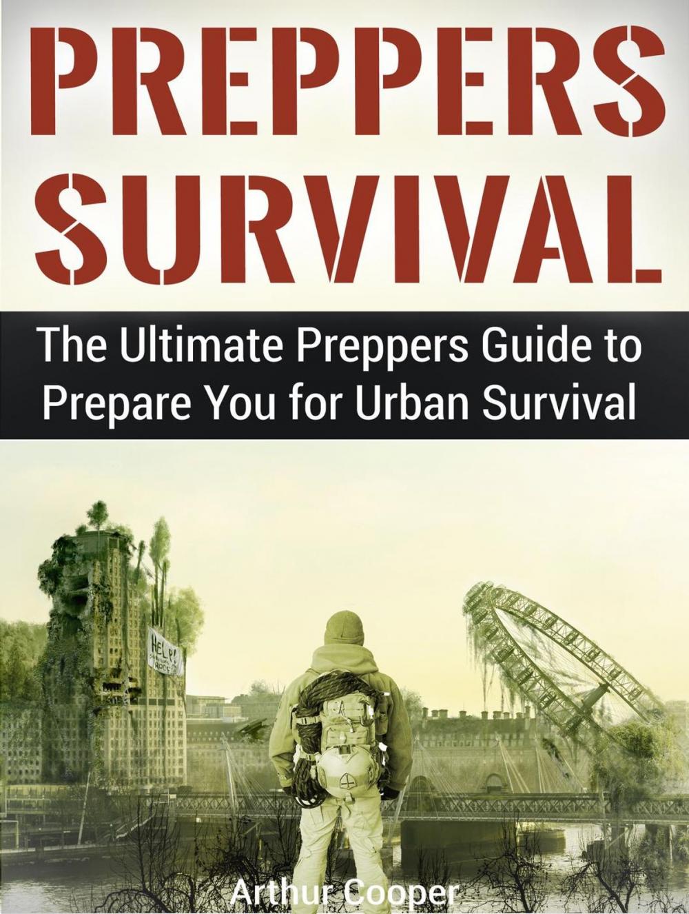 Big bigCover of Preppers Survival: The Ultimate Preppers Guide to Prepare You for Urban Survival