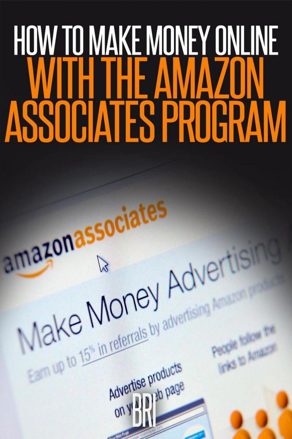 Big bigCover of How to Make Money Online with the Amazon Associates Program