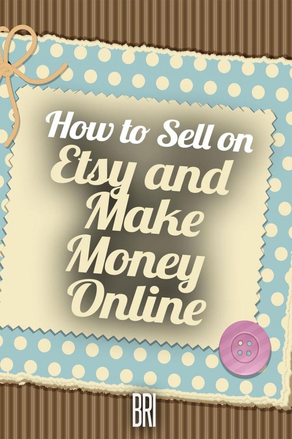 Big bigCover of How to Sell on Etsy and Make Money Online