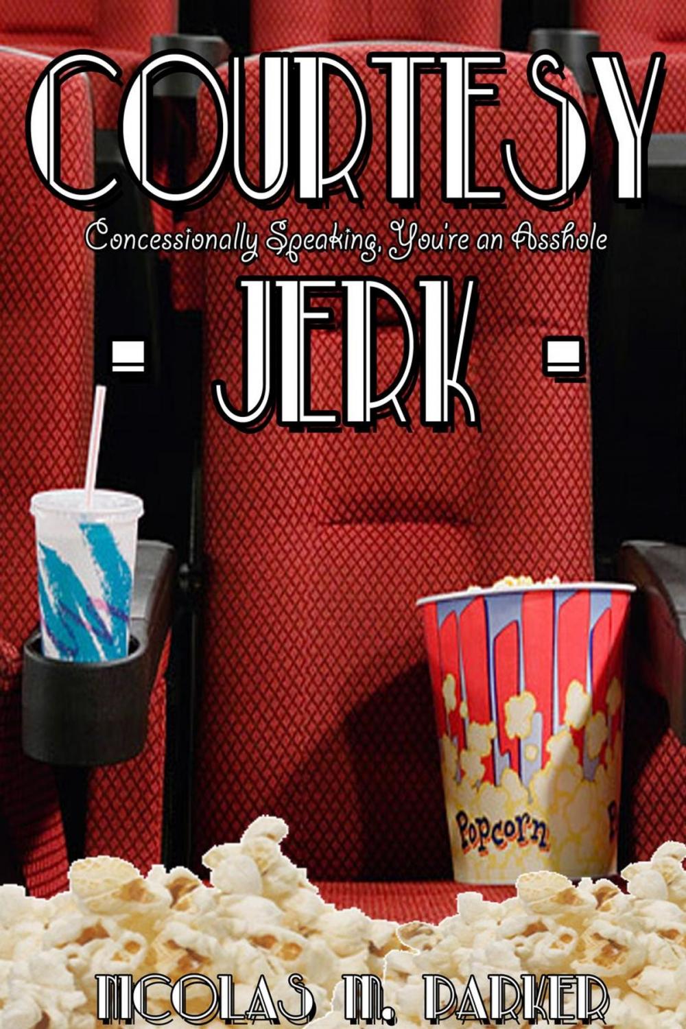 Big bigCover of Courtesy Jerk 4: Concessionally Speaking, You're an Asshole