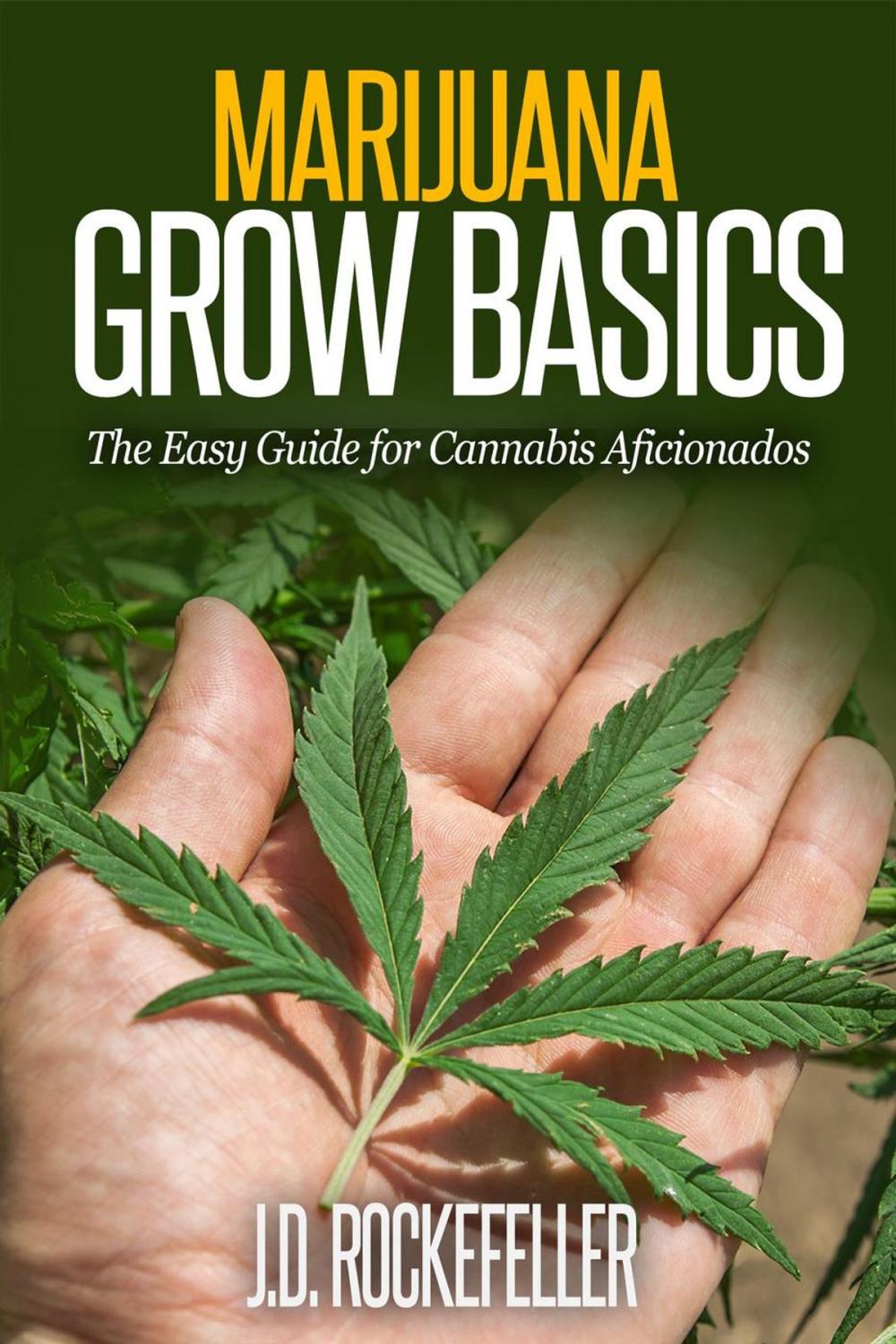 Big bigCover of Marijuana Grow Basics: The Easy Guide for Cannabis Aficionados