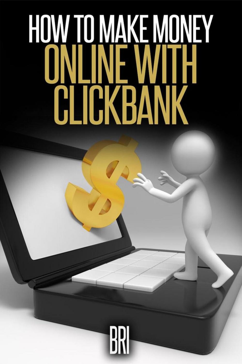 Big bigCover of How to Make Money Online with Clickbank