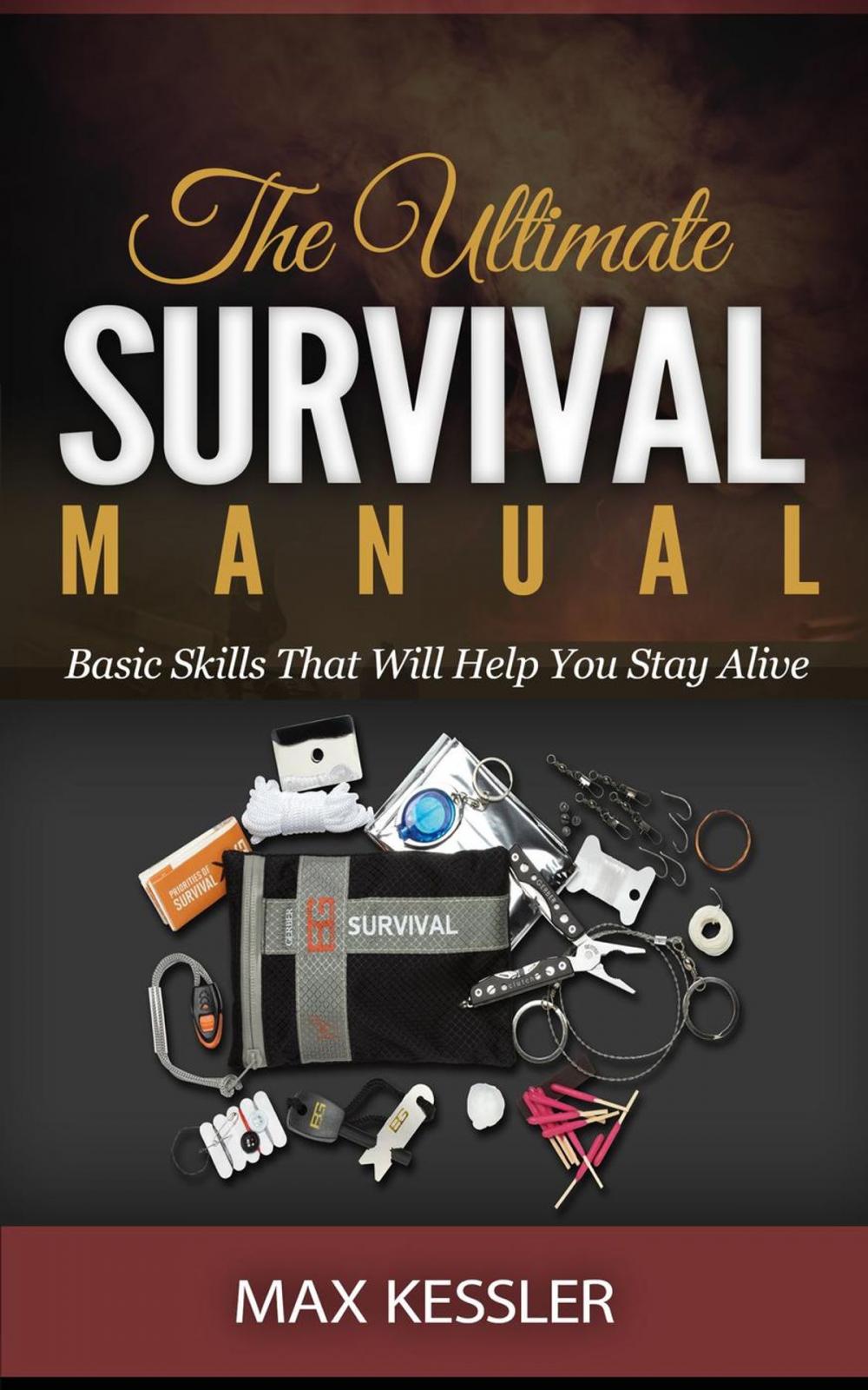 Big bigCover of The Ultimate Survival Manual - Basic Skills That Will Help You Stay Alive