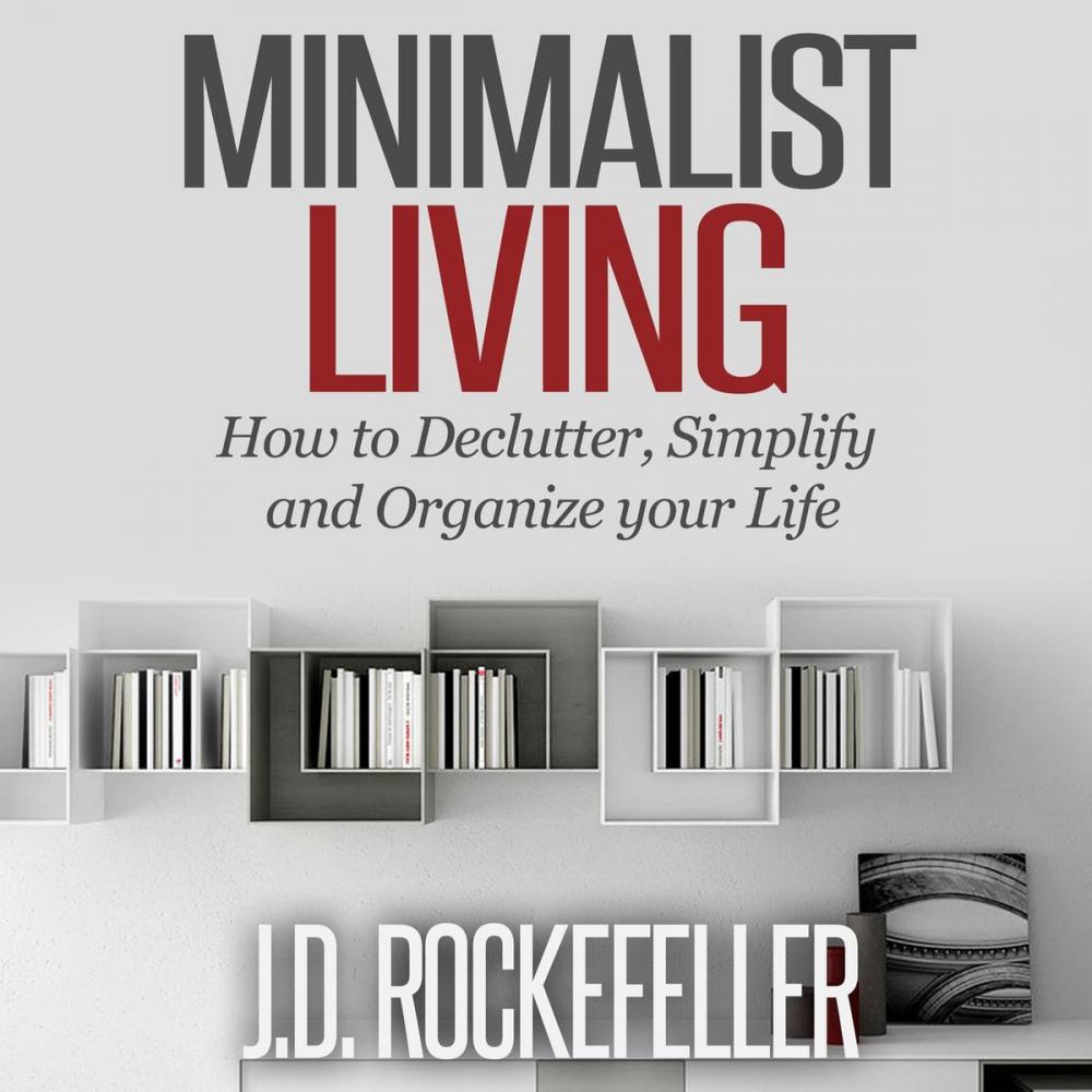 Big bigCover of Minimalist Living: How to Simplify, Declutter and Organize your Life