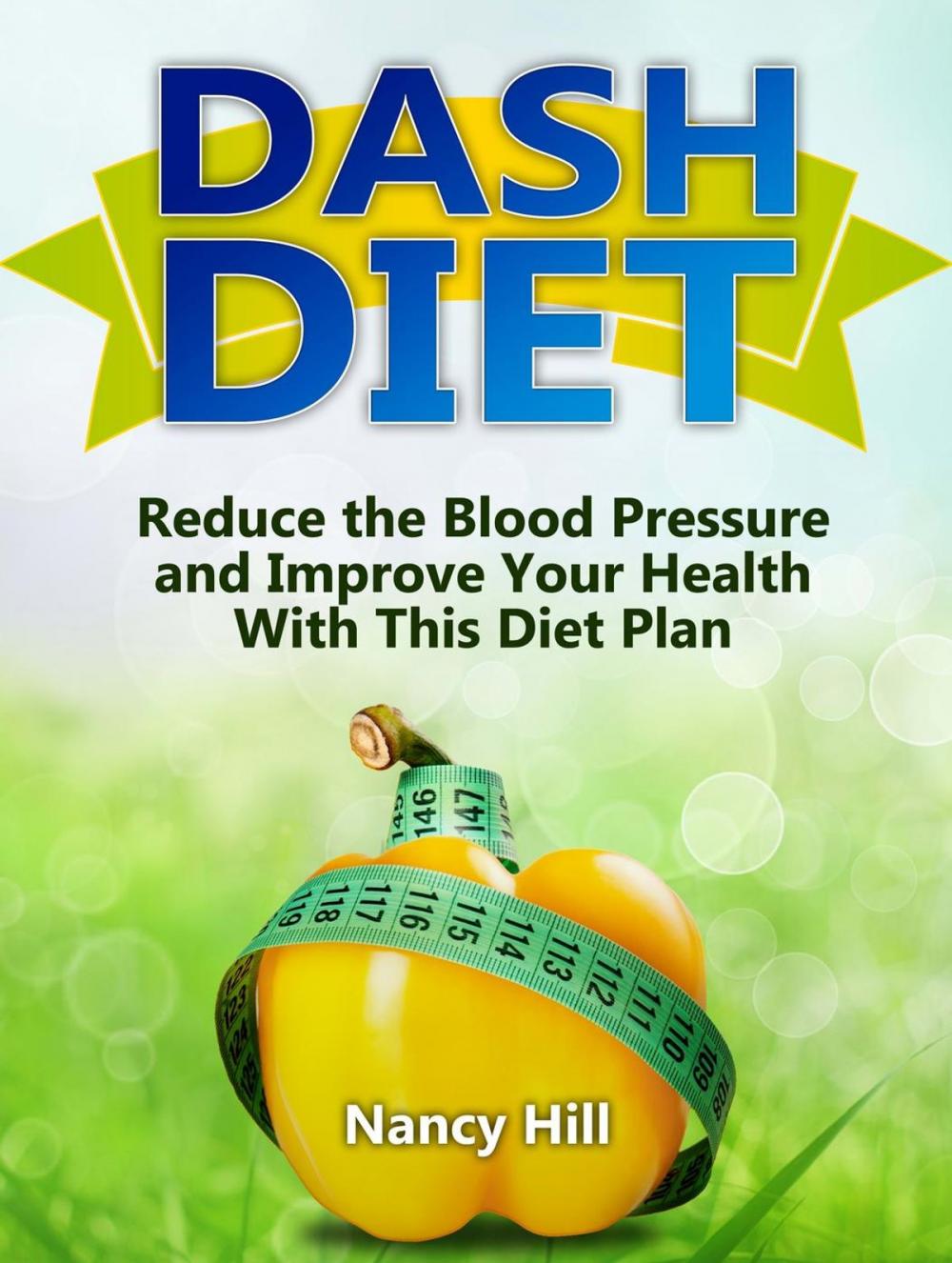 Big bigCover of Dash Diet: Reduce the Blood Pressure and Improve Your Health With This Diet Plan