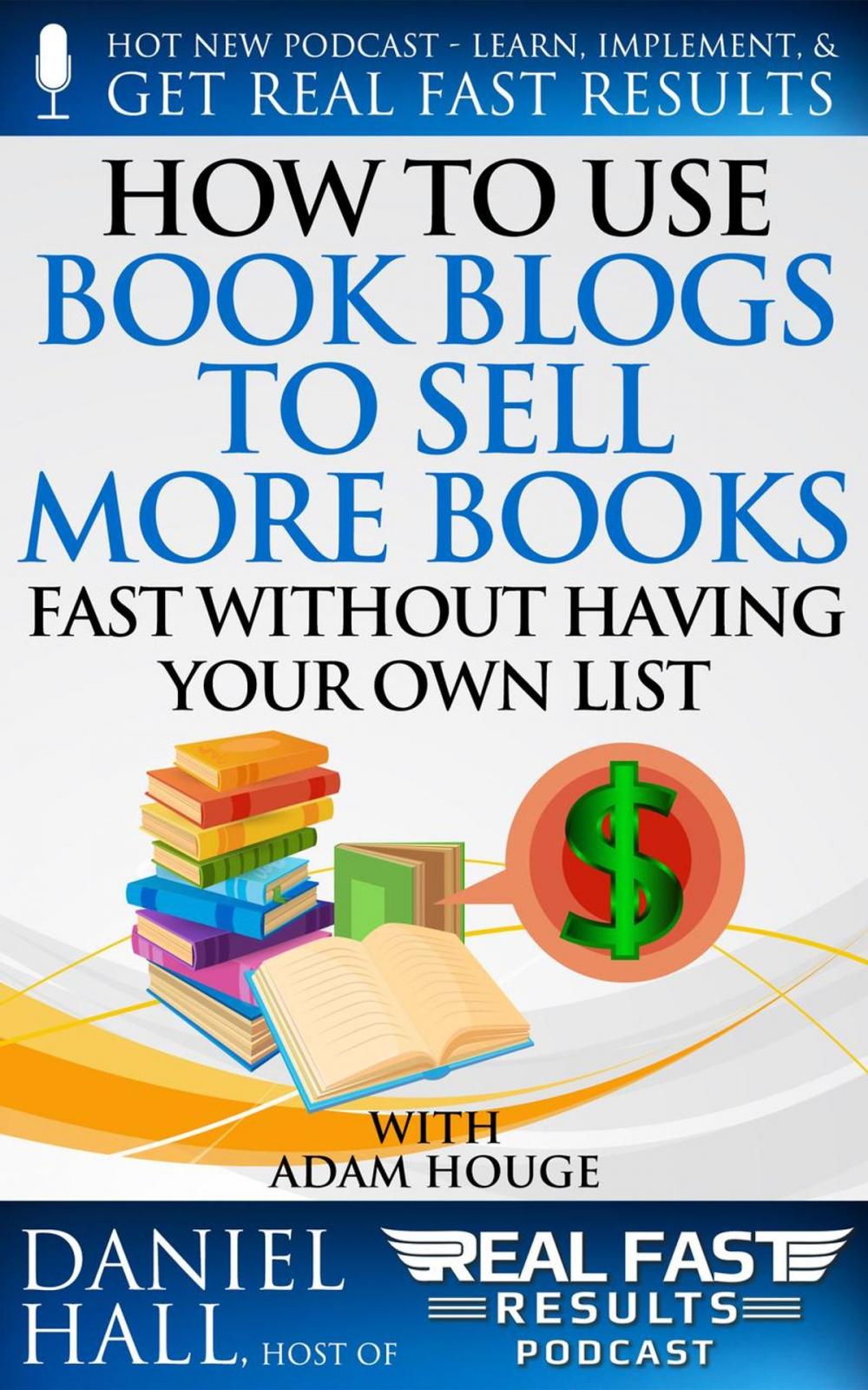 Big bigCover of How to Use Book Blogs to Sell More Books Fast without Having Your Own List