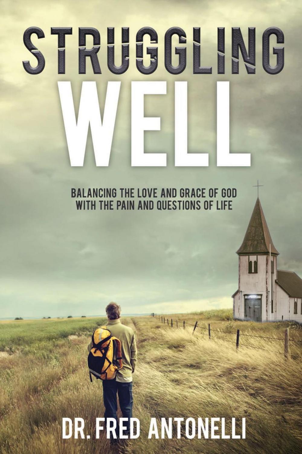 Big bigCover of Struggling Well: Balancing the Love and Grace of God with the Pain and Questions of Life