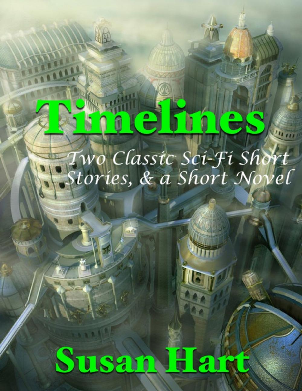 Big bigCover of Timelines: Two Classic Sci Fi Short Stories, & a Short Novel