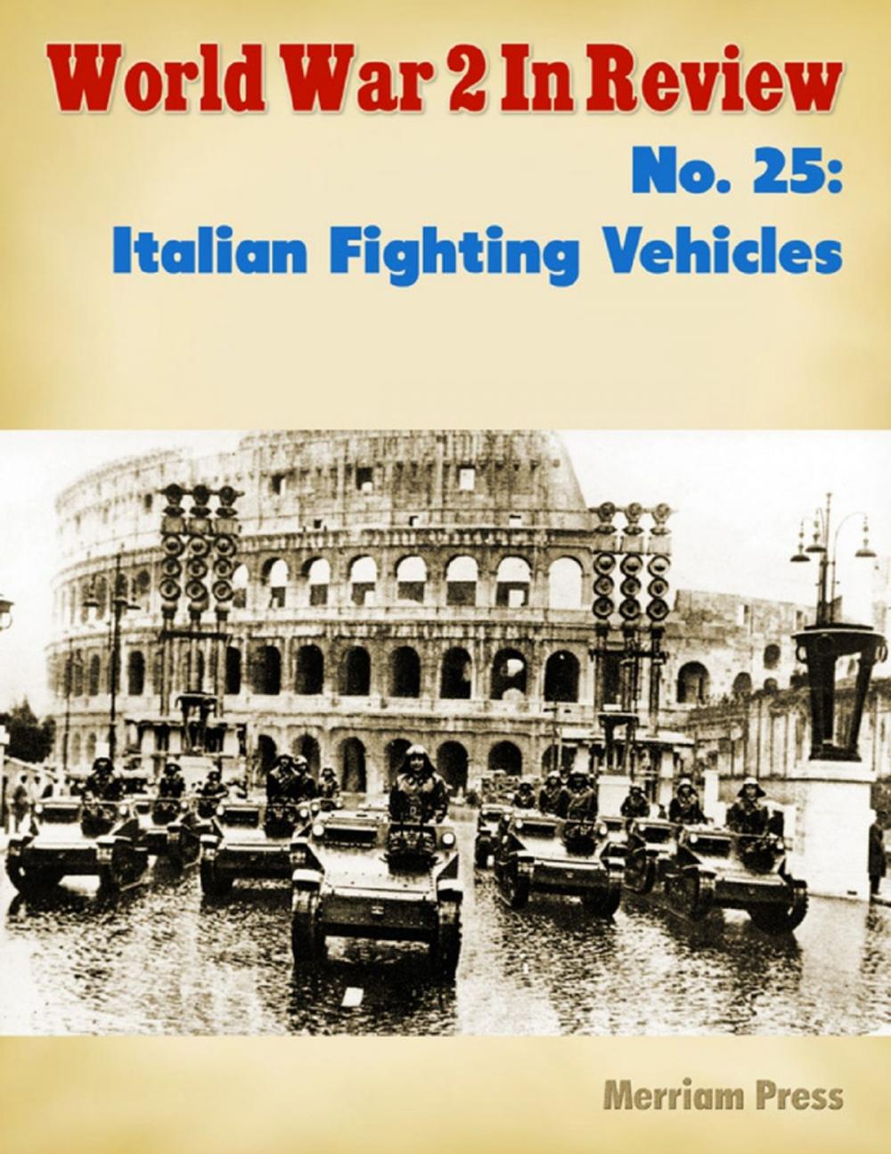 Big bigCover of World War 2 In Review No. 25: Italian Fighting Vehicles