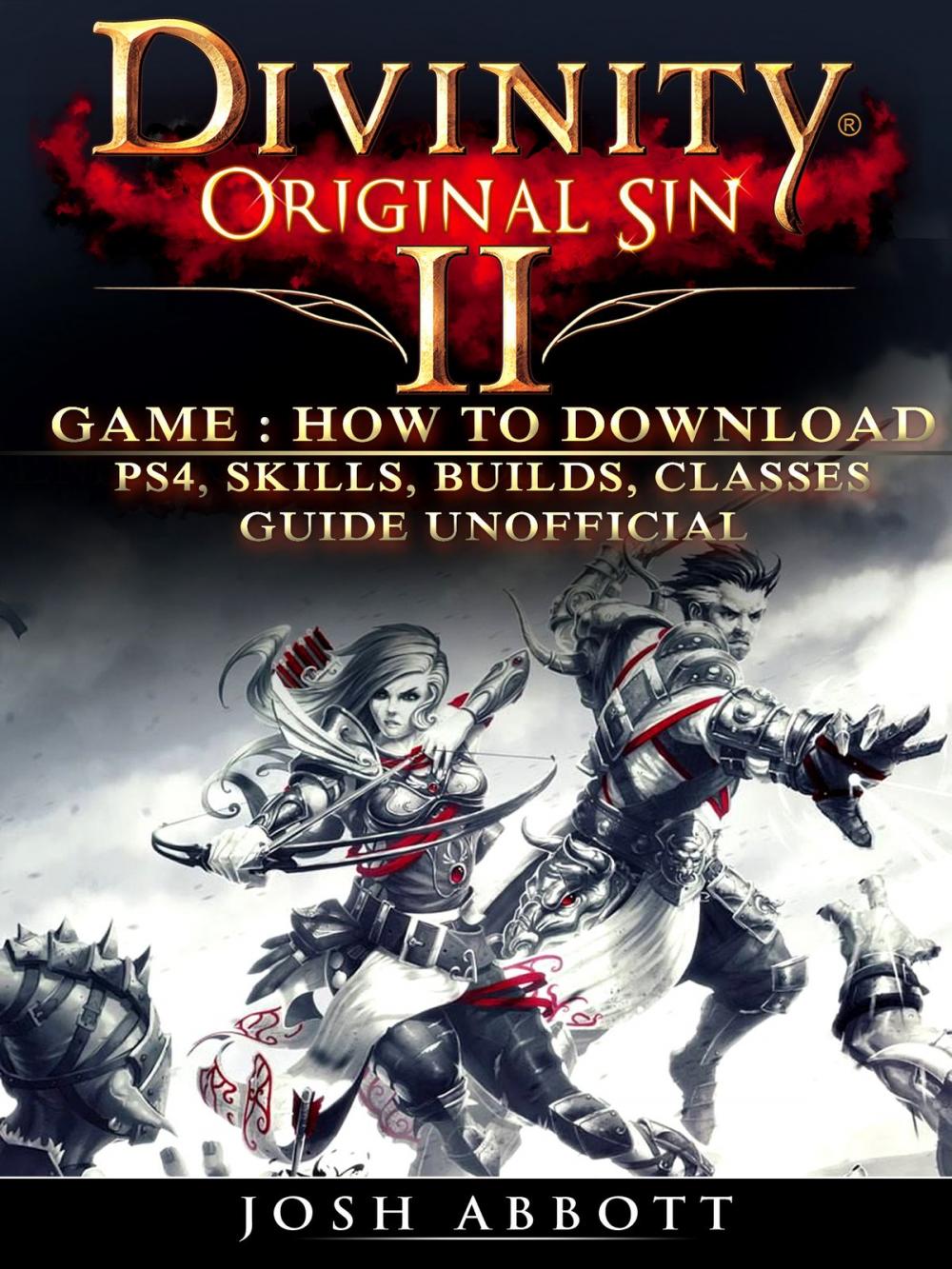 Big bigCover of Divinity Original Sin 2 Game: How to Download, PS4, Skills, Builds, Classes, Guide Unofficial