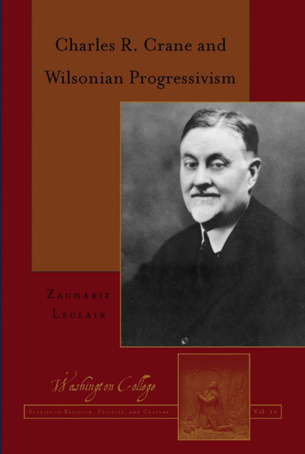 Big bigCover of Charles R. Crane and Wilsonian Progressivism