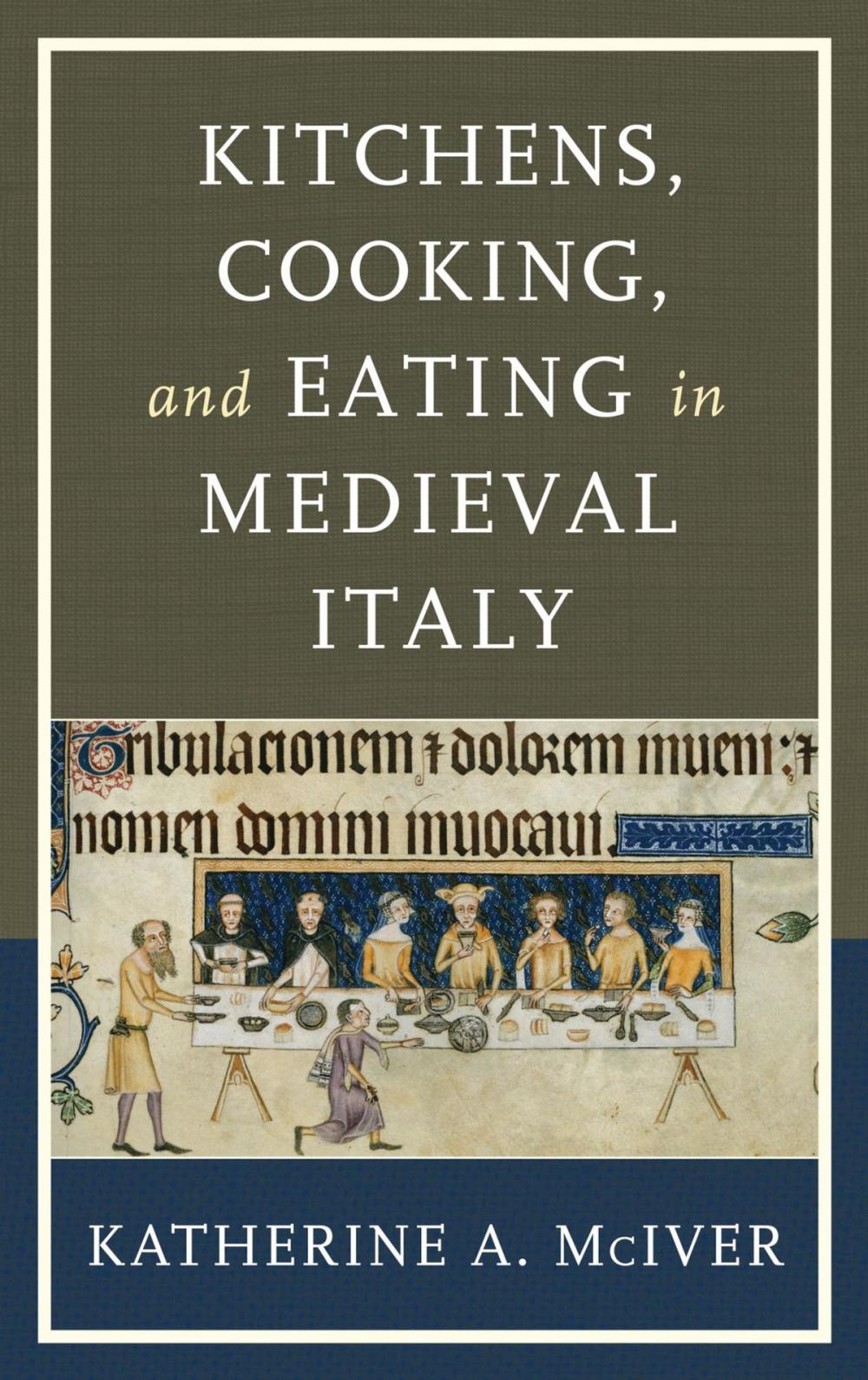 Big bigCover of Kitchens, Cooking, and Eating in Medieval Italy