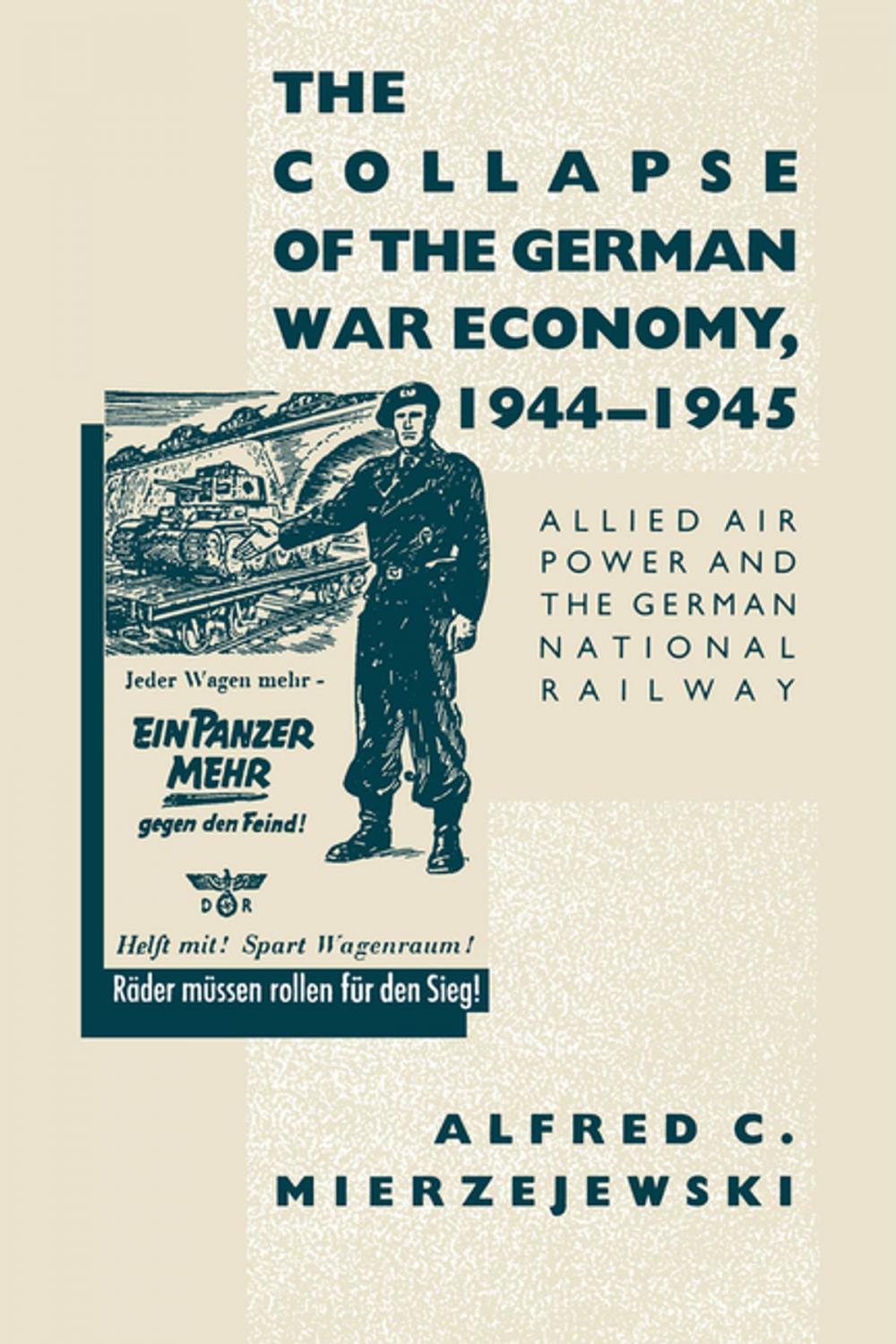 Big bigCover of The Collapse of the German War Economy, 1944-1945