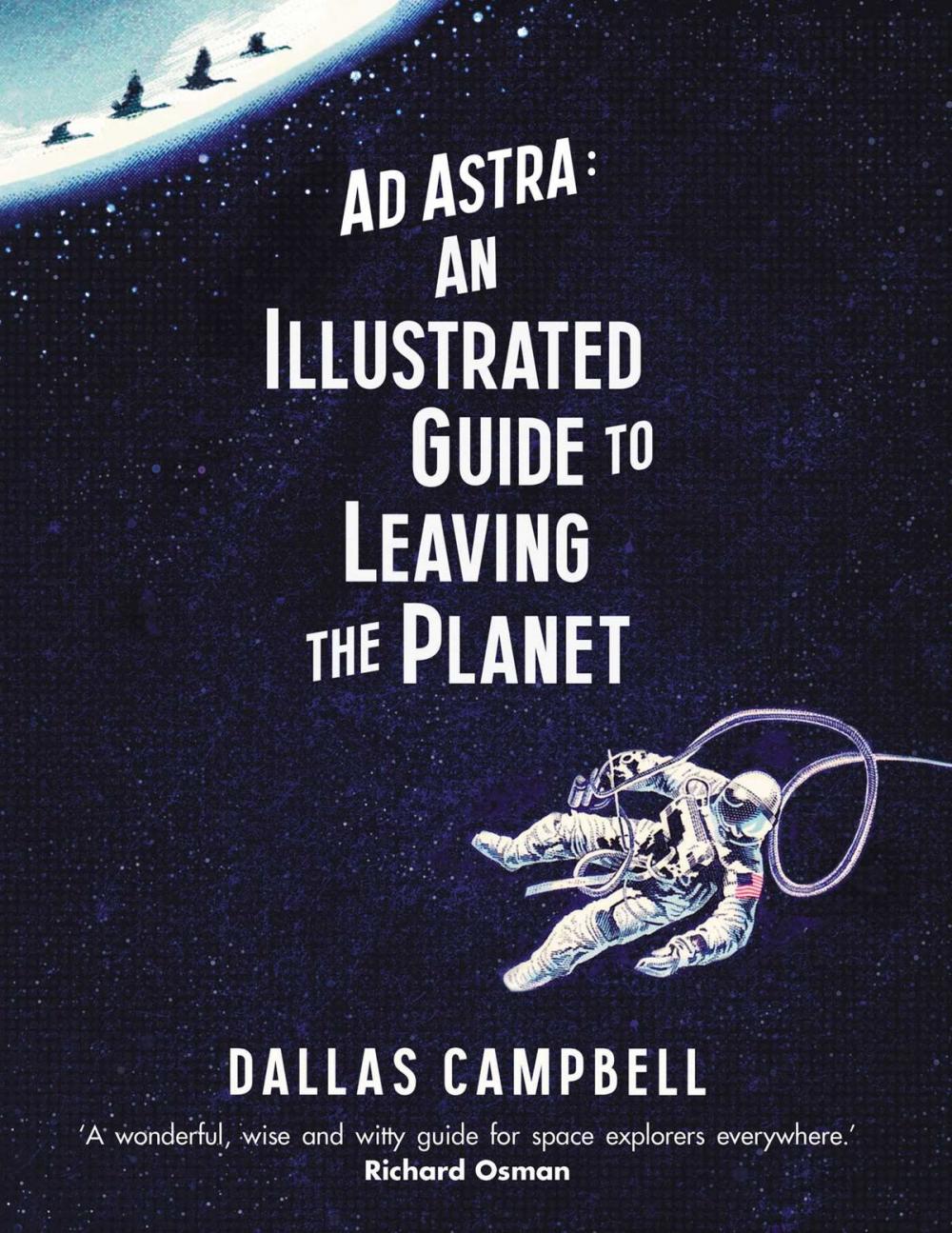 Big bigCover of Ad Astra: An Illustrated Guide to Leaving the Planet