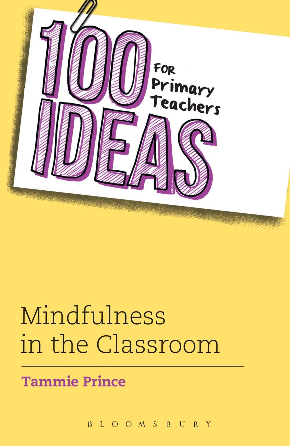 Big bigCover of 100 Ideas for Primary Teachers: Mindfulness in the Classroom