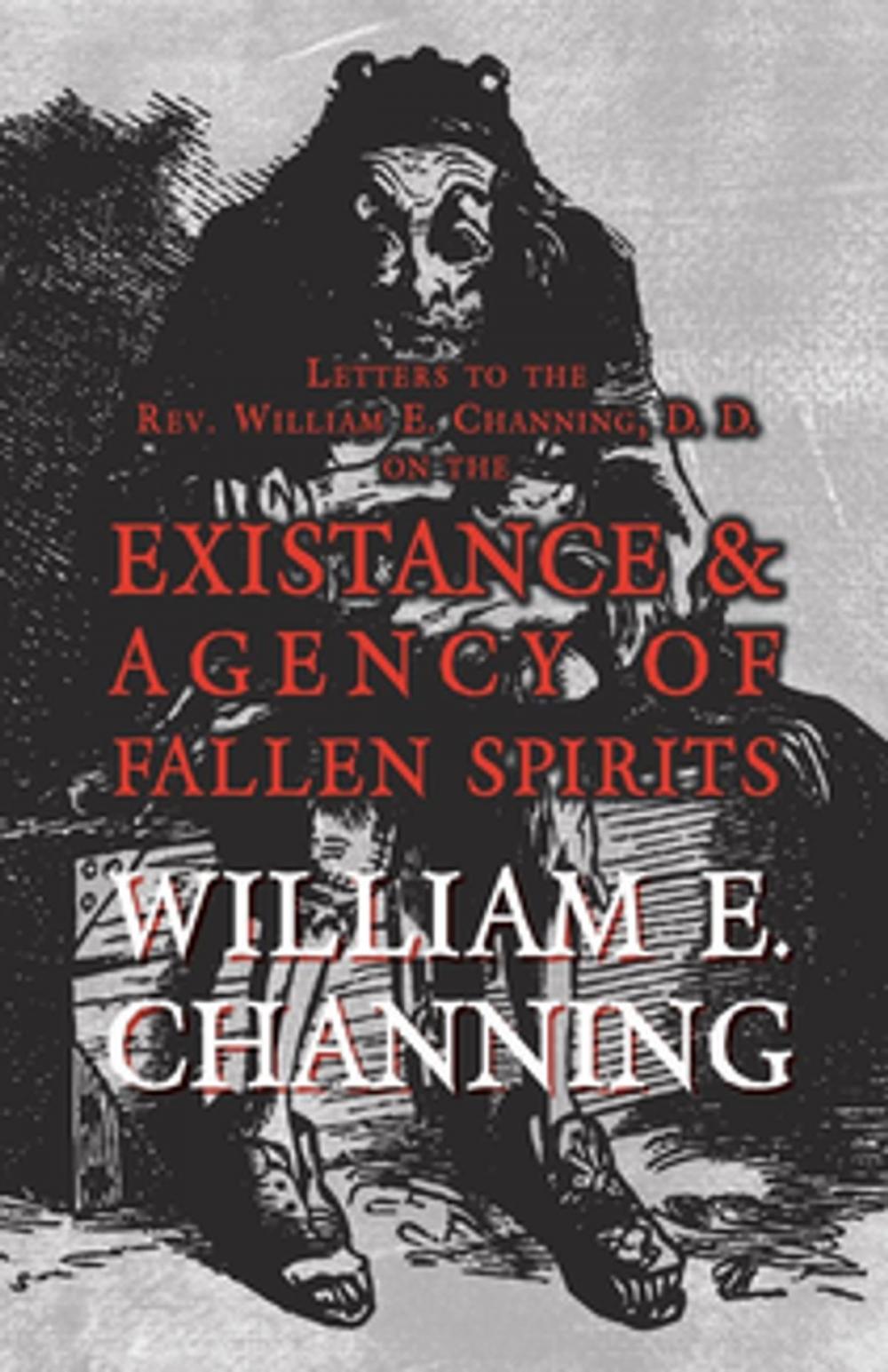 Big bigCover of Letters to the Rev. William E. Channing, D. D. on the Existence and Agency of Fallen Spirits