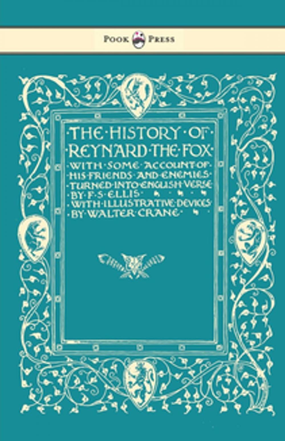 Big bigCover of The History of Reynard the Fox with Some Account of His Friends and Enemies Turned into English Verse - Illustrated by Walter Crane