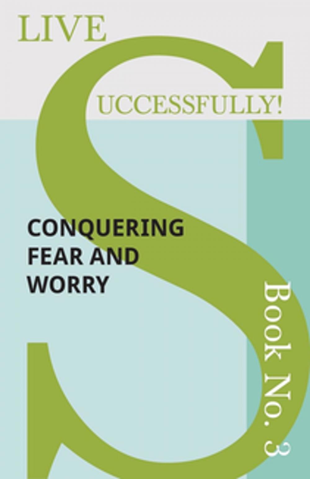 Big bigCover of Live Successfully! Book No. 3 - Conquering Fear and Worry