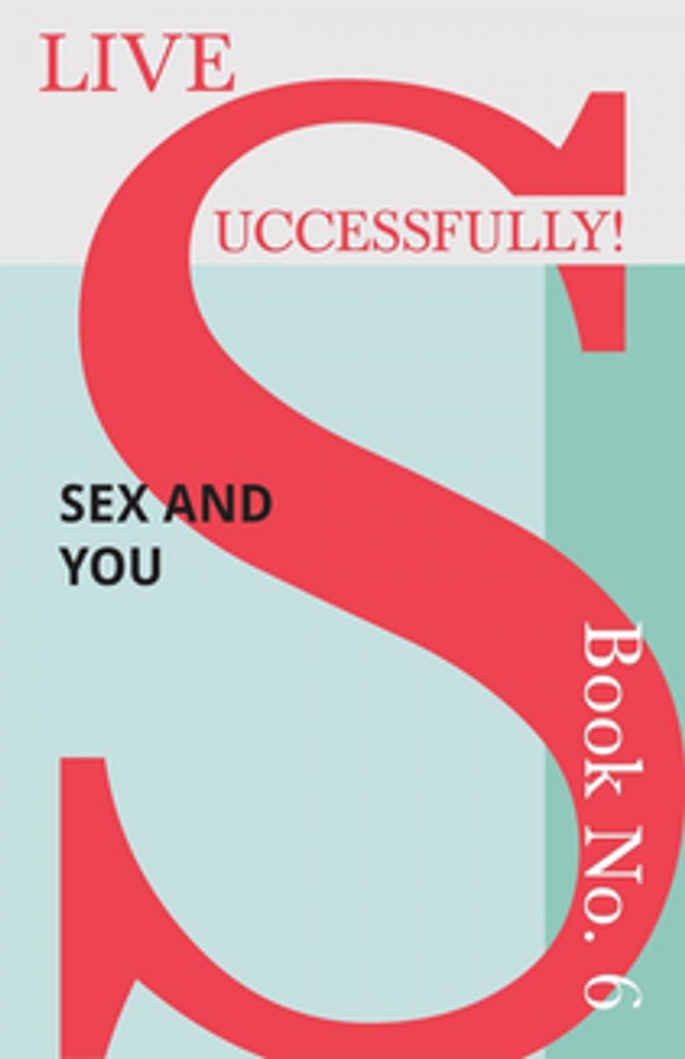 Big bigCover of Live Successfully! Book No. 6 - Sex and You