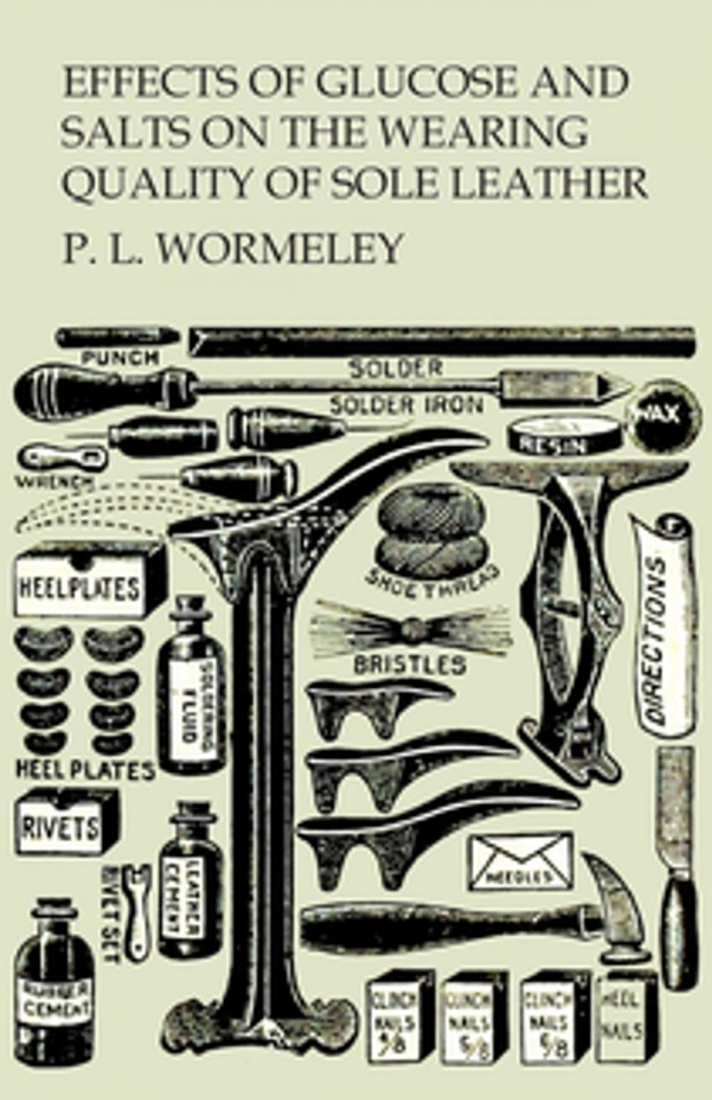 Big bigCover of Effects of Glucose and Salts on the Wearing Quality of Sole Leather