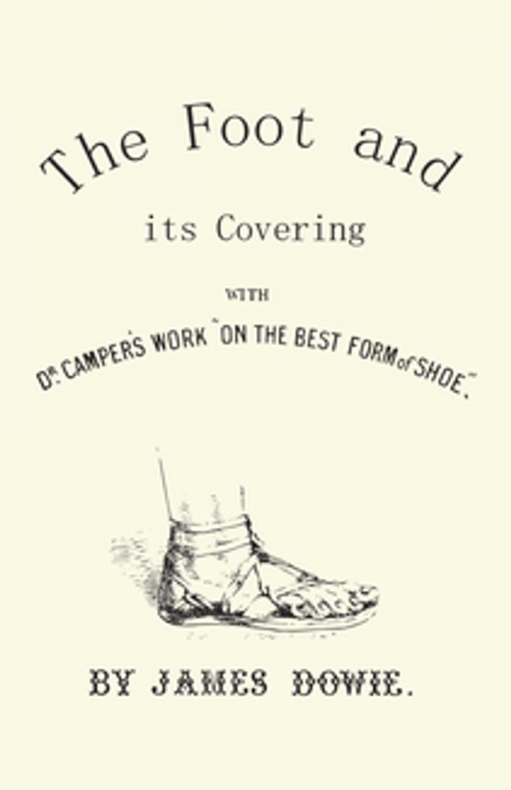 Big bigCover of The Foot and its Covering with Dr. Campers Work "On the Best Form of Shoe"