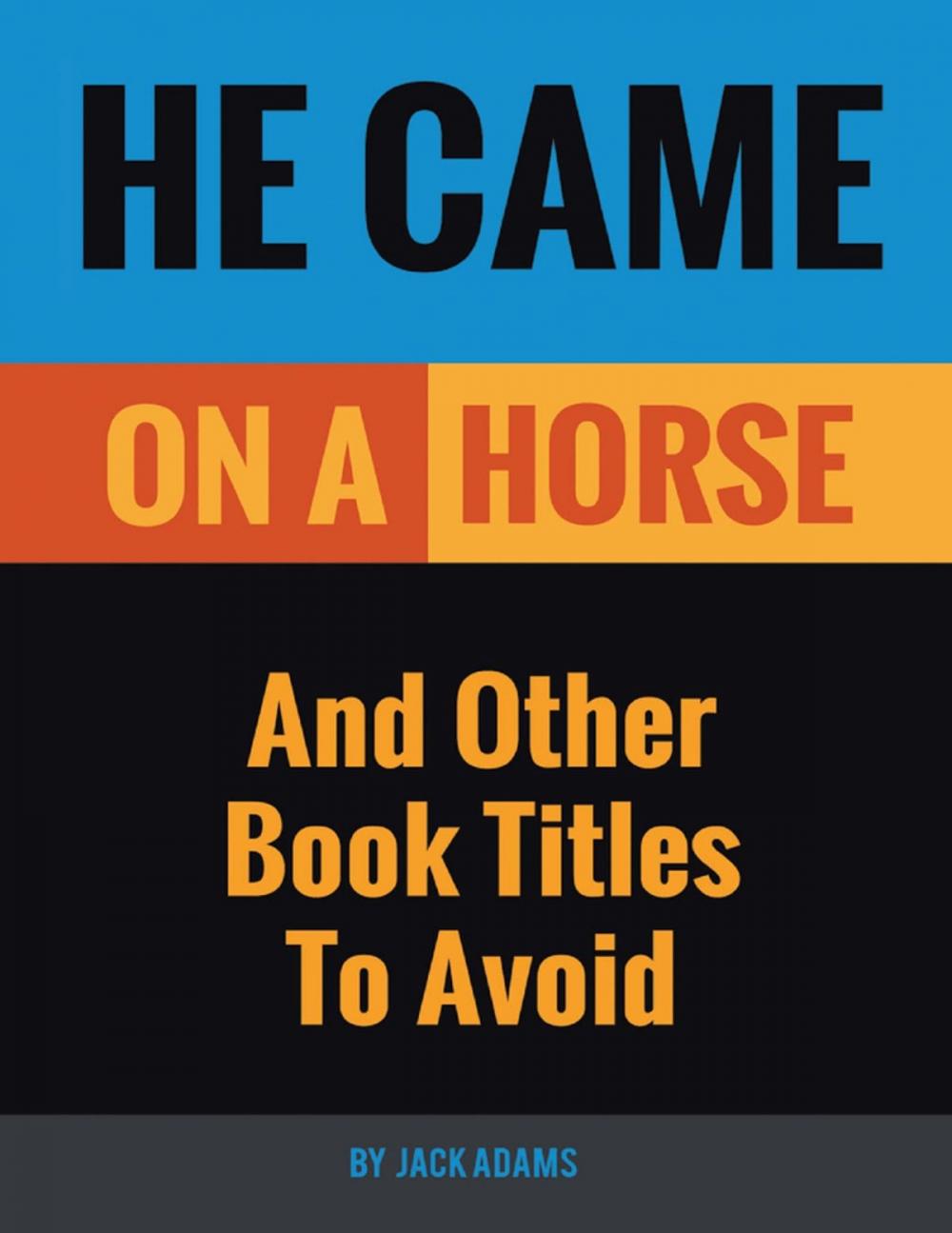 Big bigCover of He Came On a Horse: And Other Book Titles to Avoid