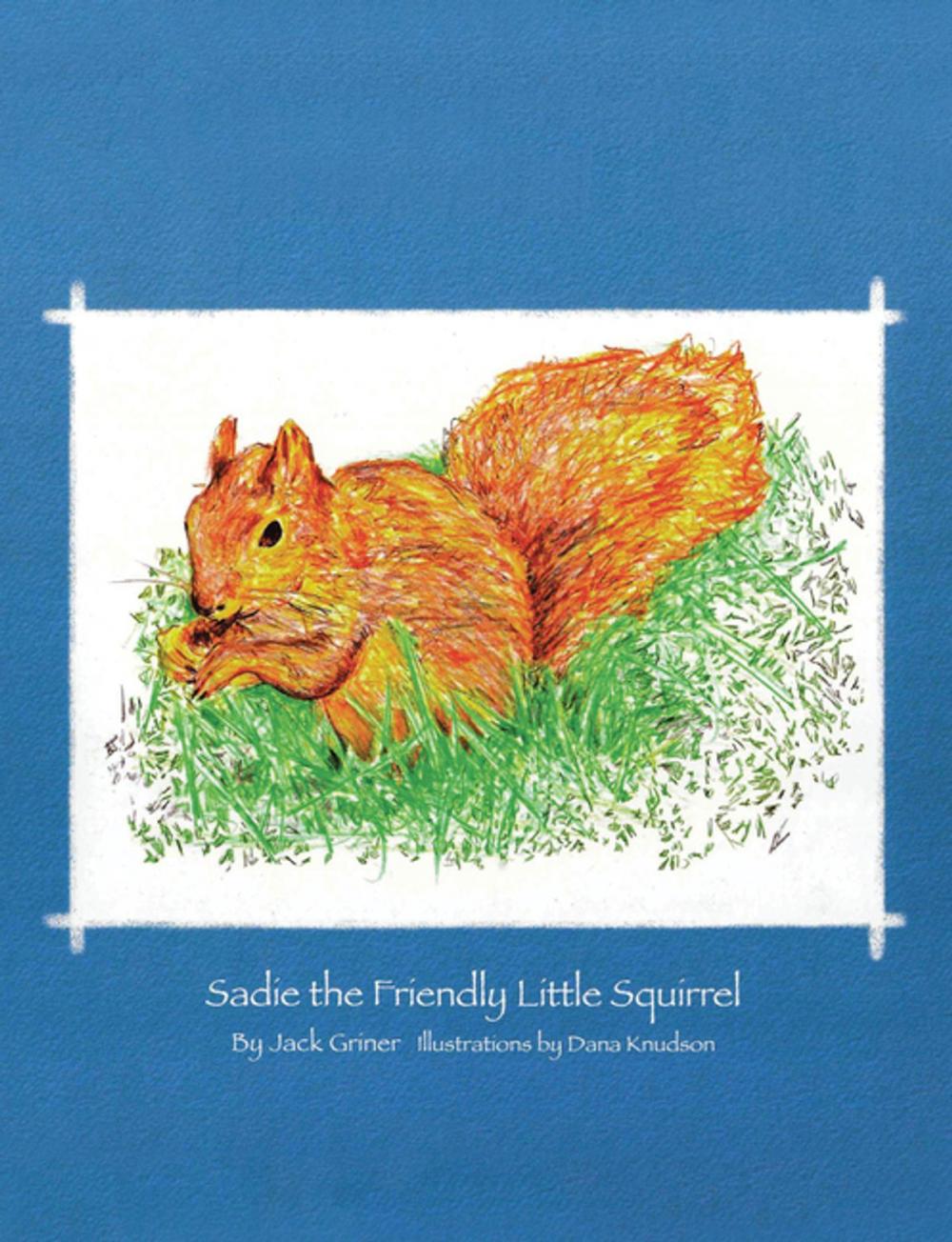Big bigCover of Sadie the Friendly Little Squirrel