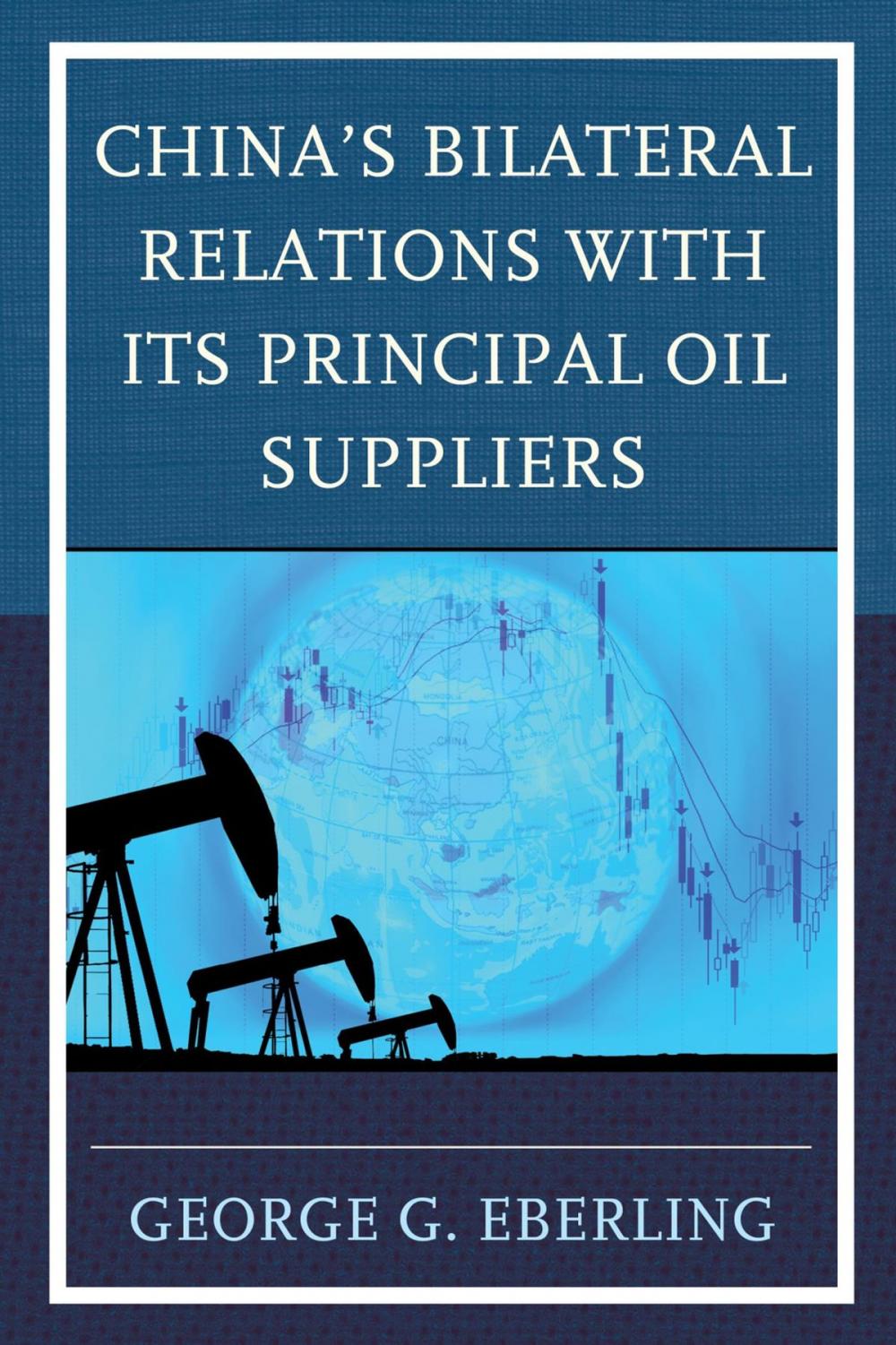 Big bigCover of China's Bilateral Relations with Its Principal Oil Suppliers