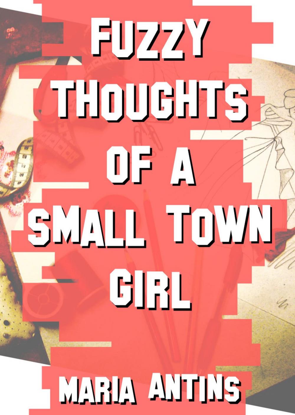 Big bigCover of Fuzzy Thoughts of a Small Town Girl