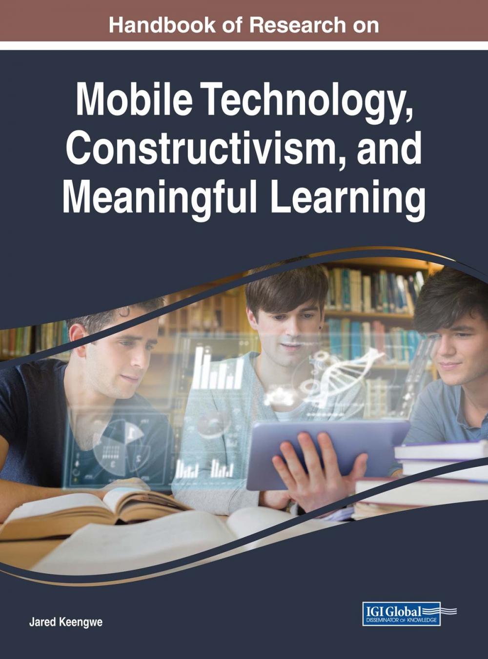 Big bigCover of Handbook of Research on Mobile Technology, Constructivism, and Meaningful Learning