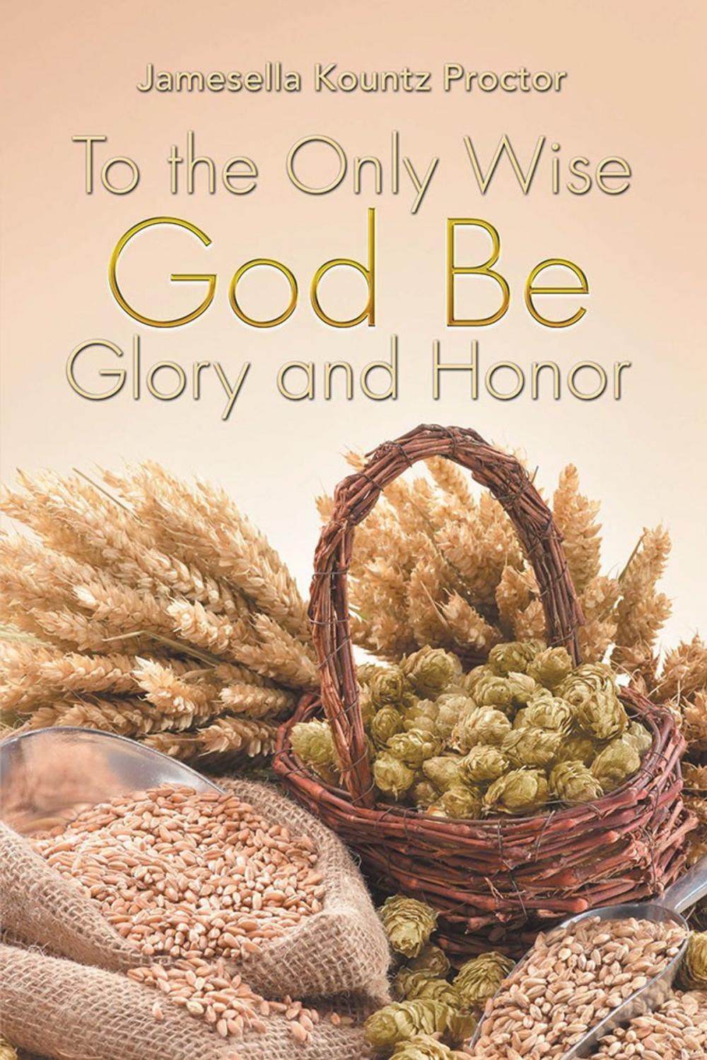 Big bigCover of To the Only Wise God Be Glory and Honor