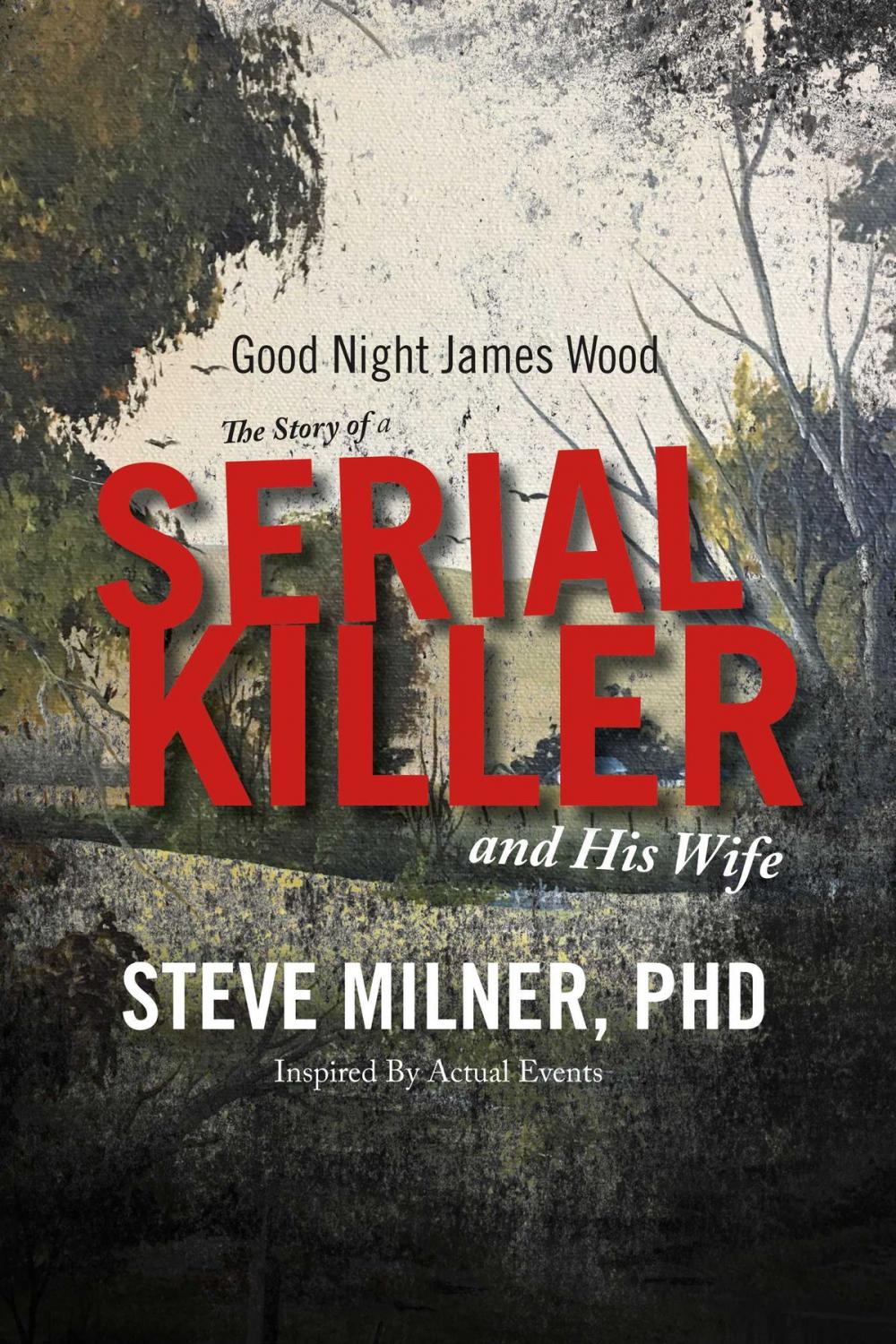 Big bigCover of Good Night James Wood-the Story of a Serial Killer and His Wife