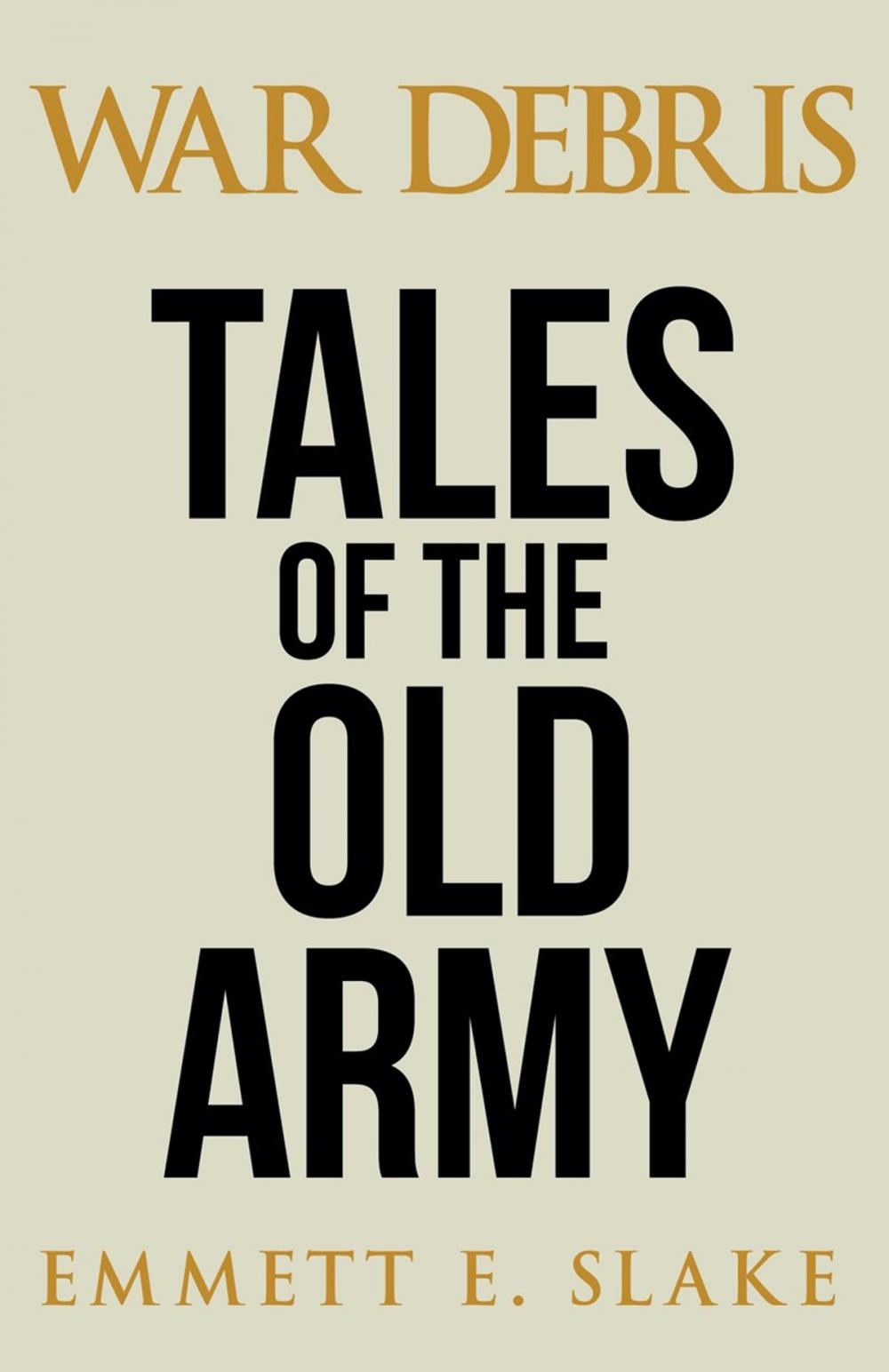 Big bigCover of WAR DEBRIS - Tales of the Old Army