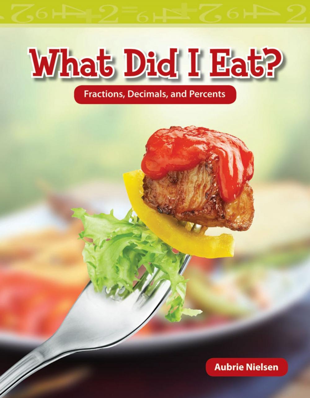 Big bigCover of What Did I Eat? Fractions, Decimals, and Percents