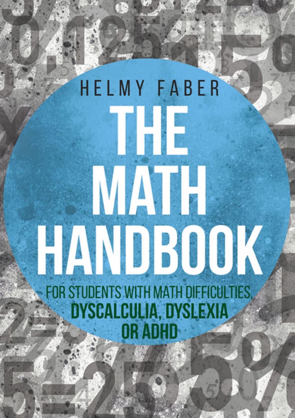 Big bigCover of The Math Handbook for Students with Math Difficulties, Dyscalculia, Dyslexia or ADHD