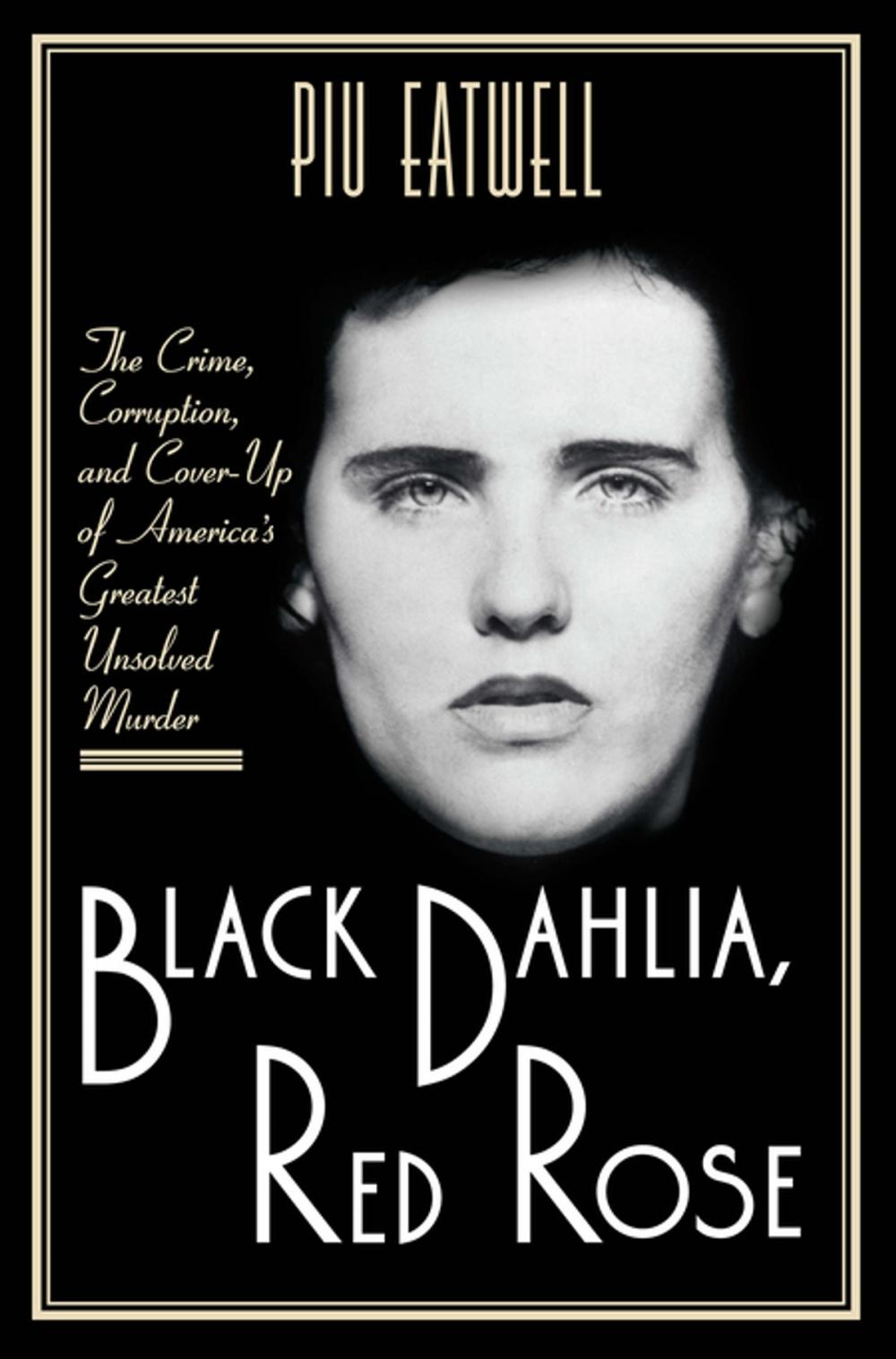 Big bigCover of Black Dahlia, Red Rose: The Crime, Corruption, and Cover-Up of America's Greatest Unsolved Murder